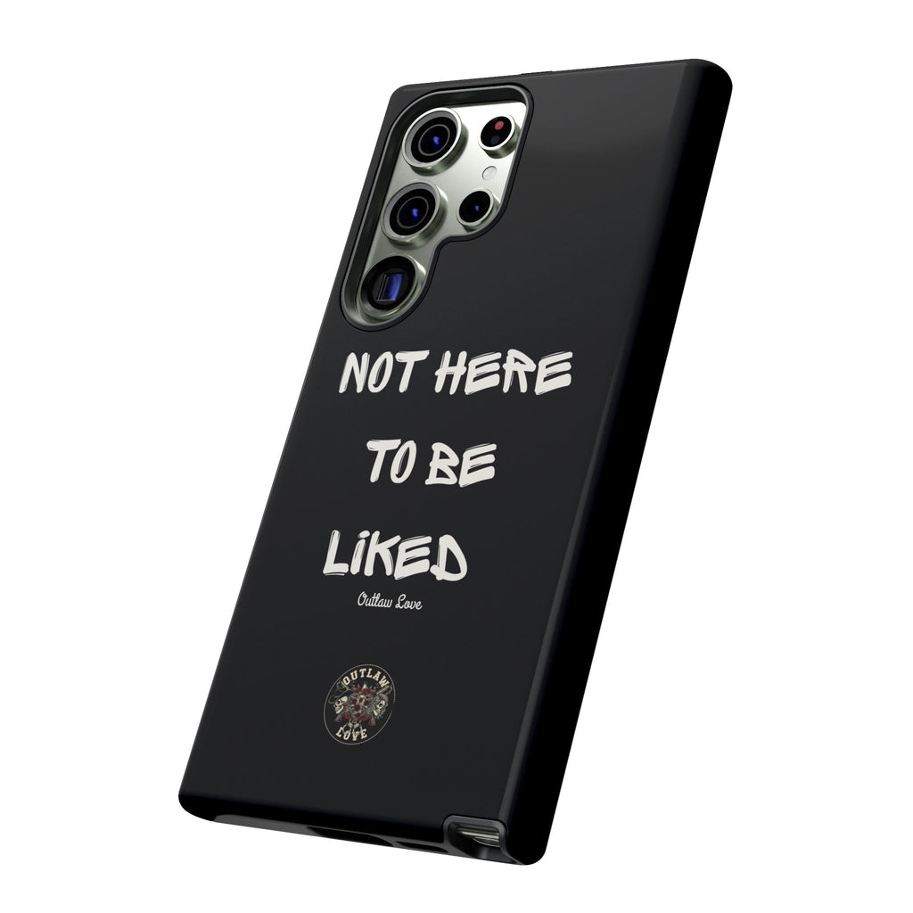 Phone Case — "Not Here to Be Liked" Matte Black Protective Cover