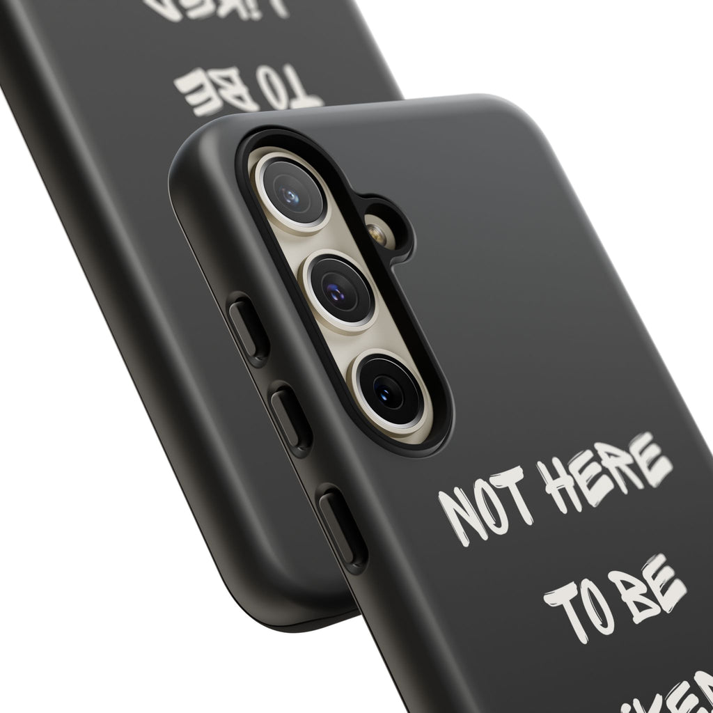 Phone Case — "Not Here to Be Liked" Matte Black Protective Cover