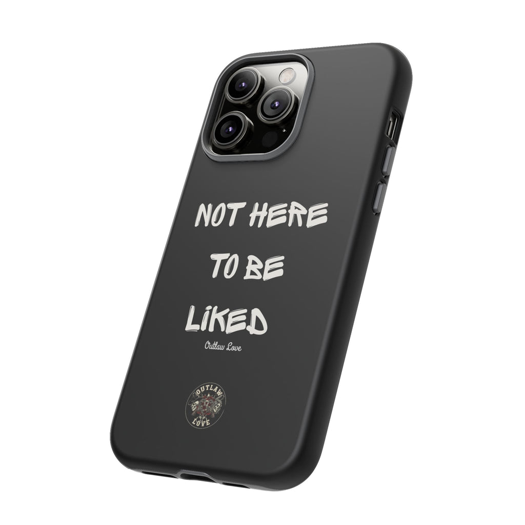 Phone Case — "Not Here to Be Liked" Matte Black Protective Cover