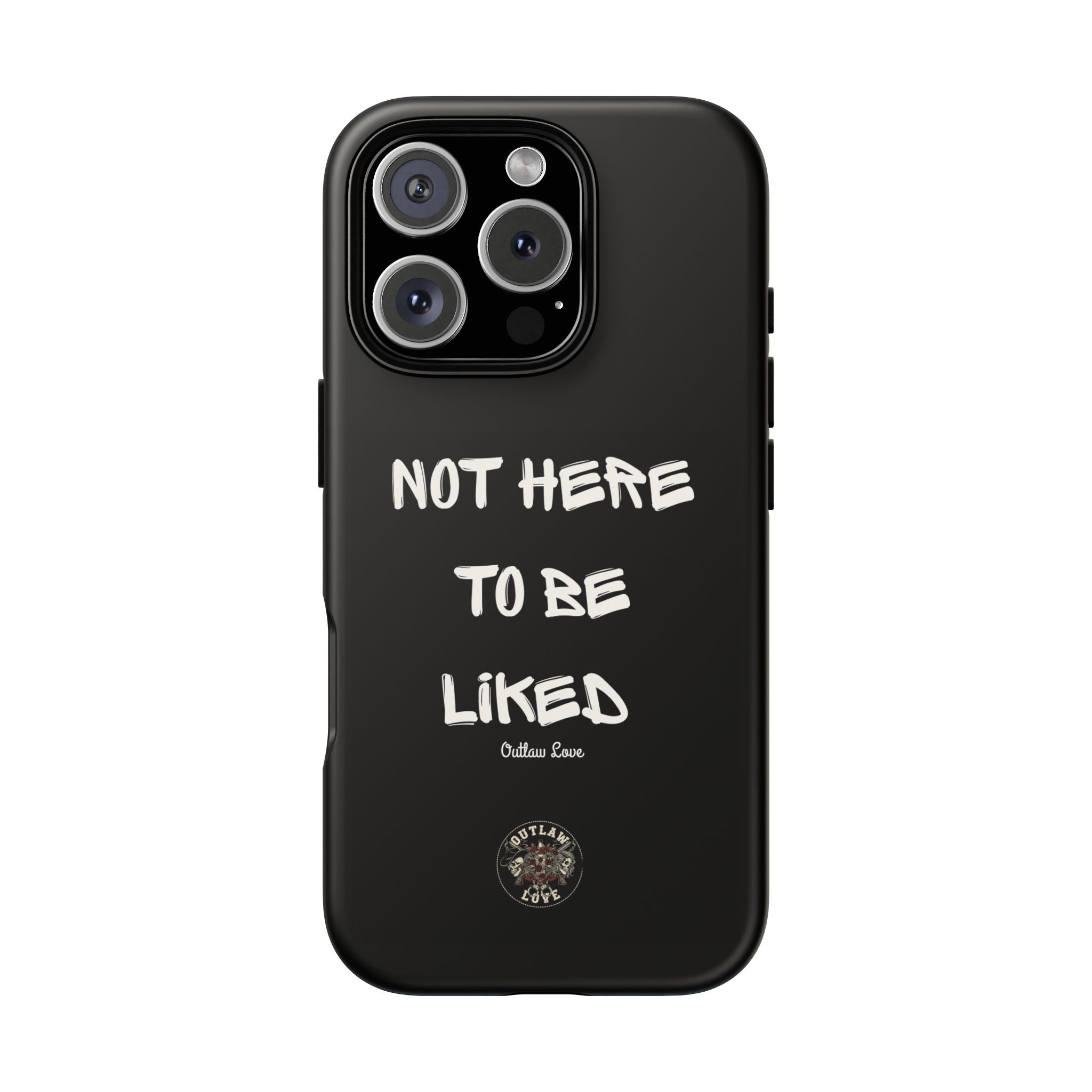 Phone Case — "Not Here to Be Liked" Matte Black Protective Cover