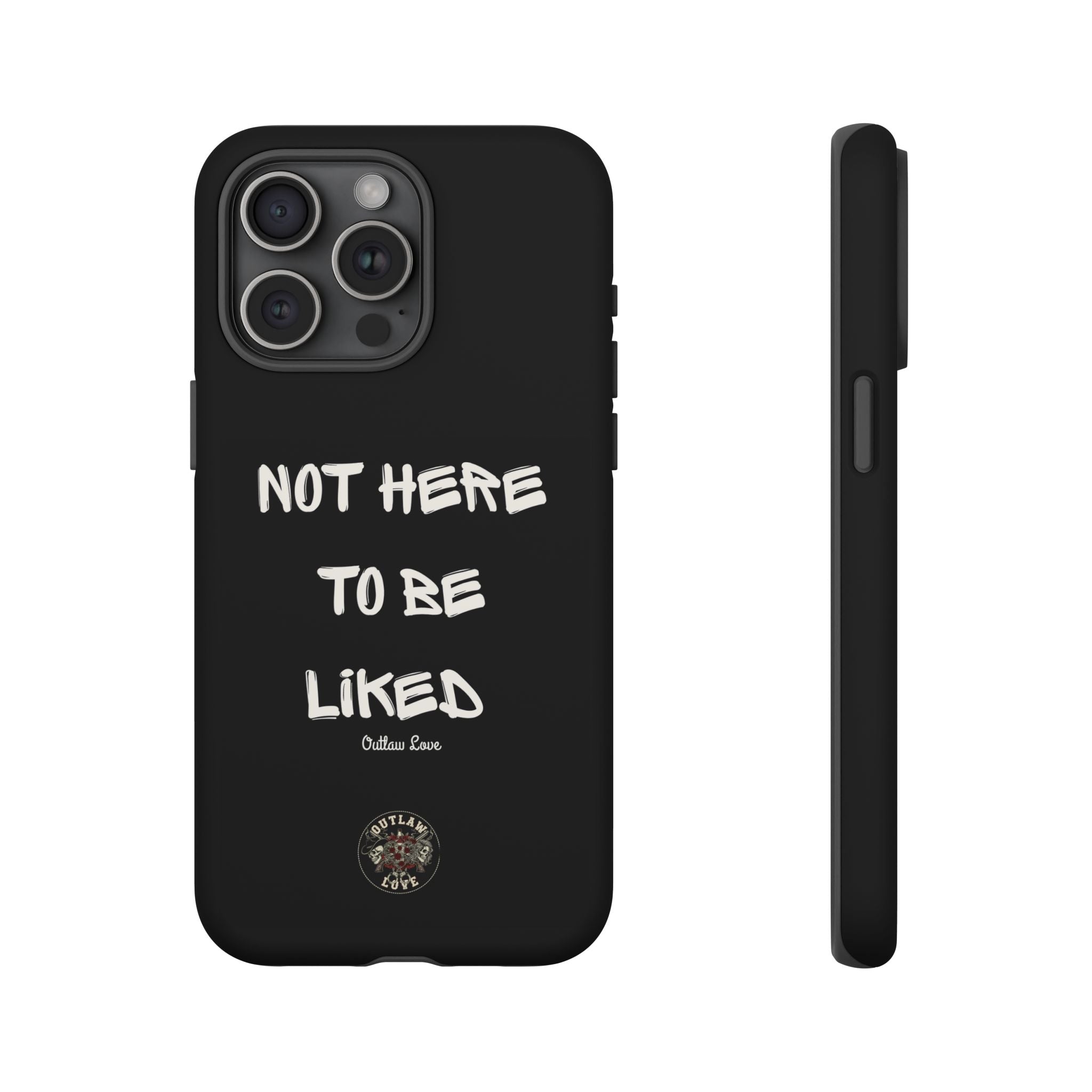Phone Case — "Not Here to Be Liked" Matte Black Protective Cover
