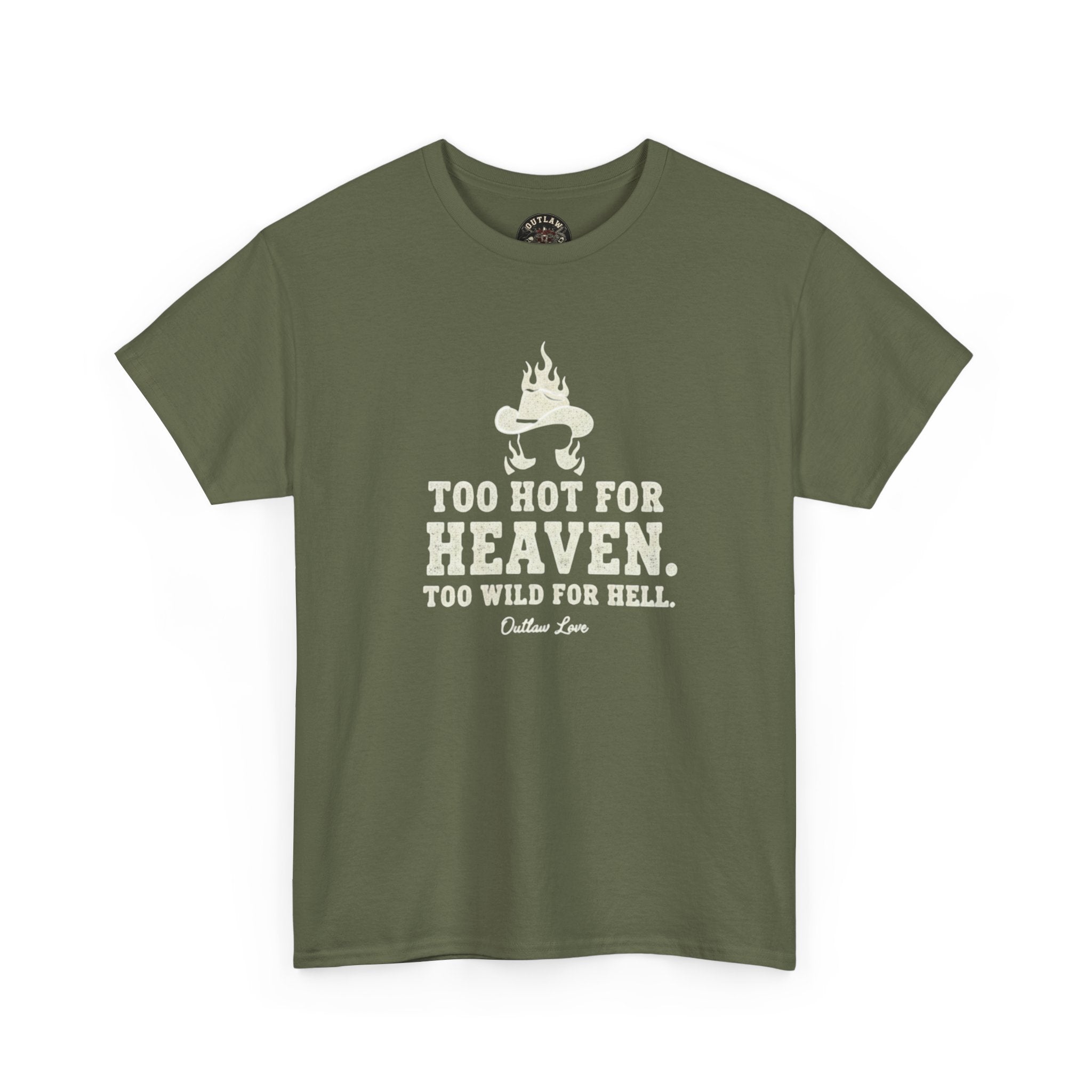 Too Hot for Heaven, Too Wild for Hell - Outlaw Love T-shirt