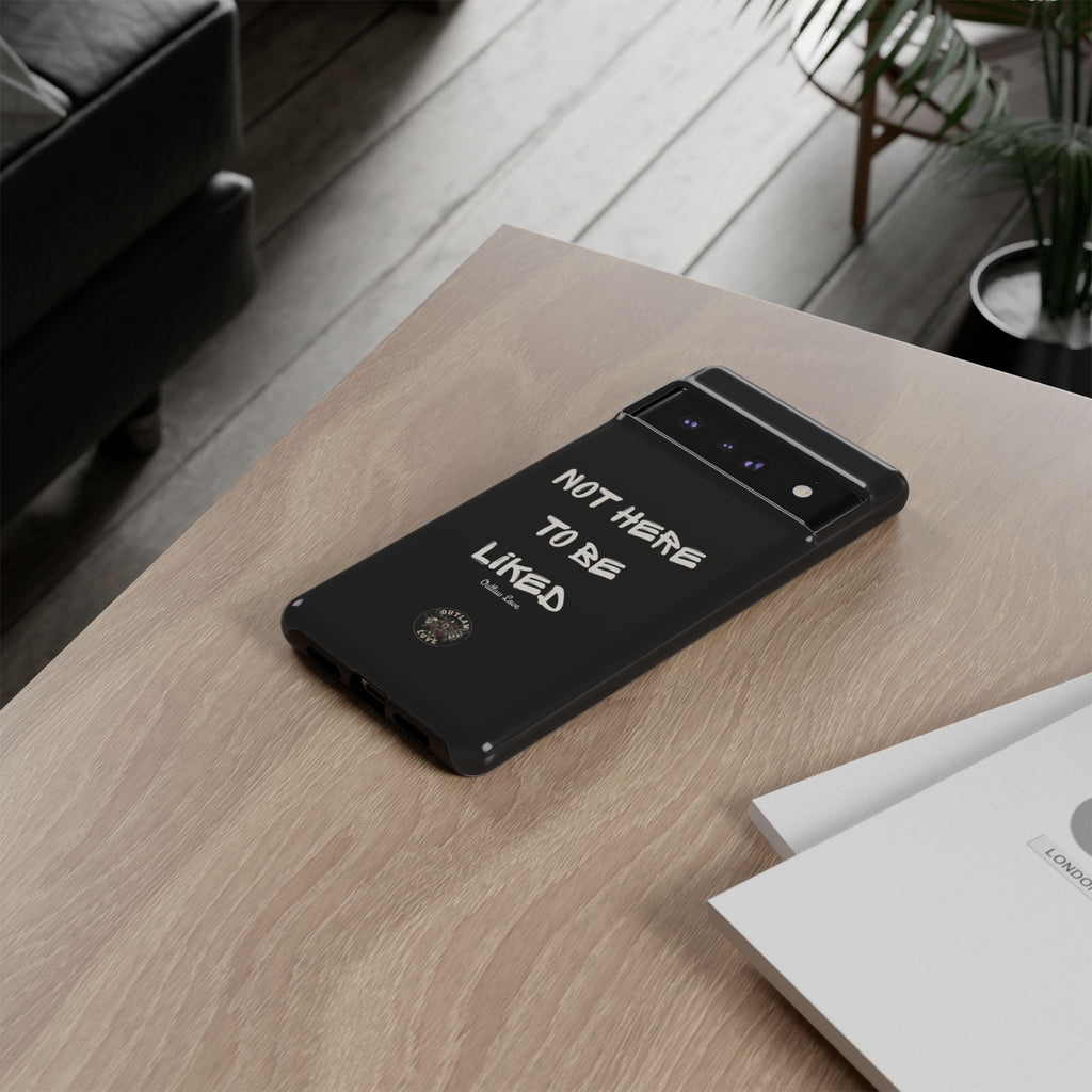 Phone Case — "Not Here to Be Liked" Matte Black Protective Cover