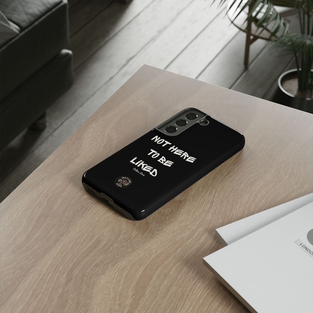 Phone Case — "Not Here to Be Liked" Matte Black Protective Cover