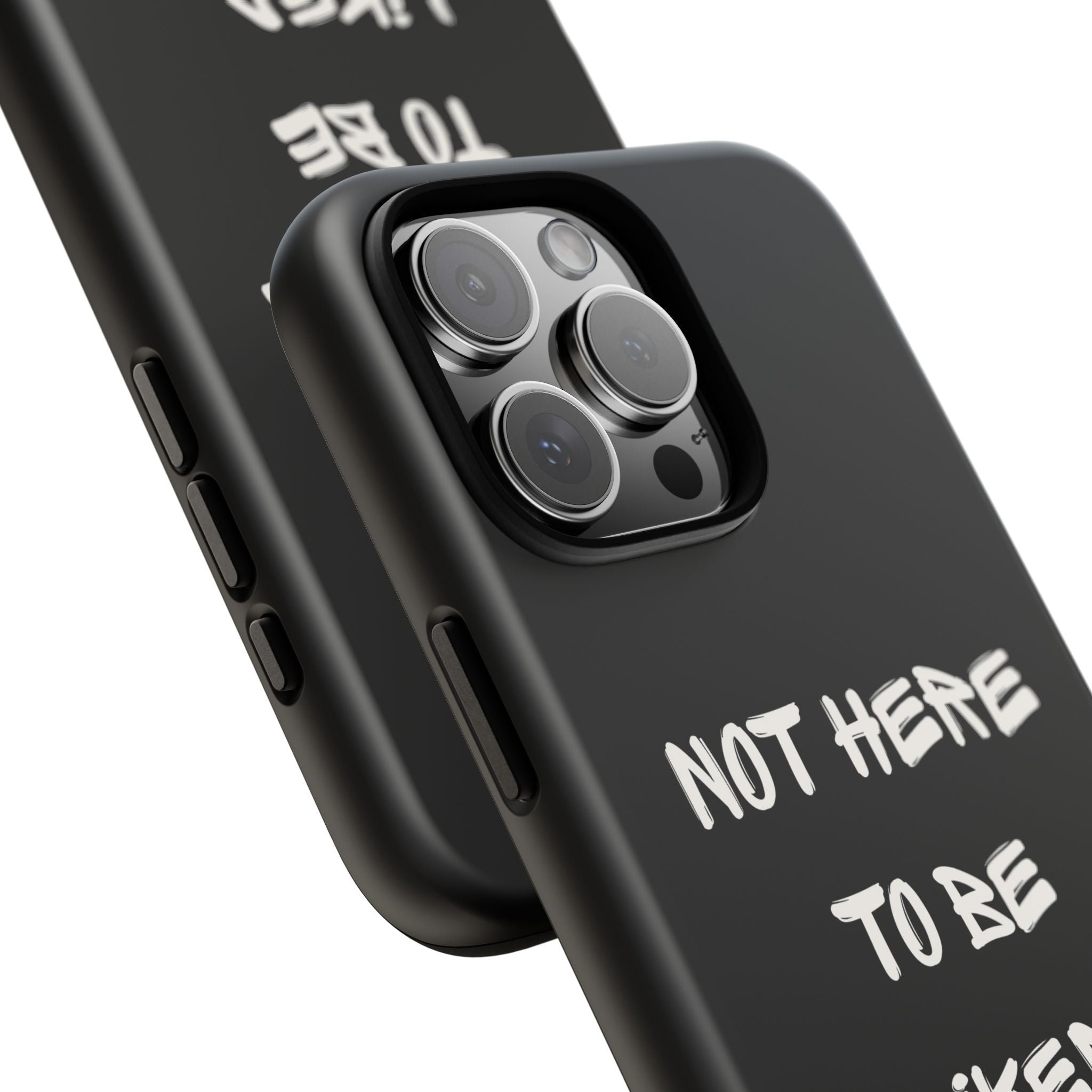 Phone Case — "Not Here to Be Liked" Matte Black Protective Cover