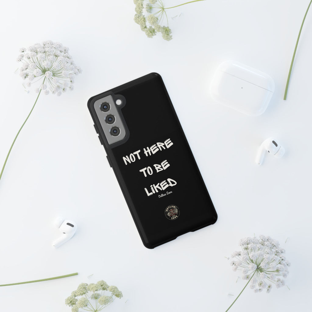 Phone Case — "Not Here to Be Liked" Matte Black Protective Cover