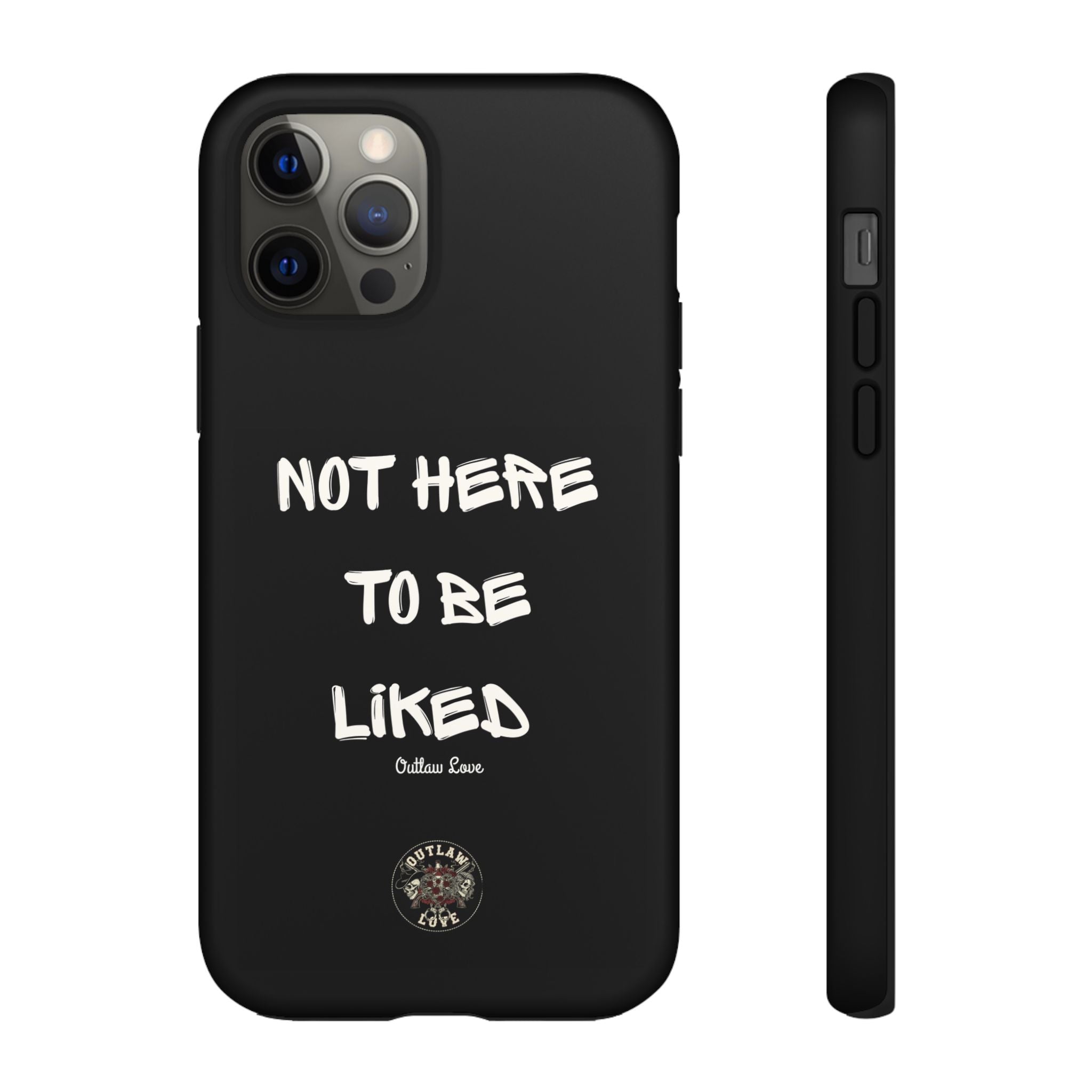 Phone Case — "Not Here to Be Liked" Matte Black Protective Cover