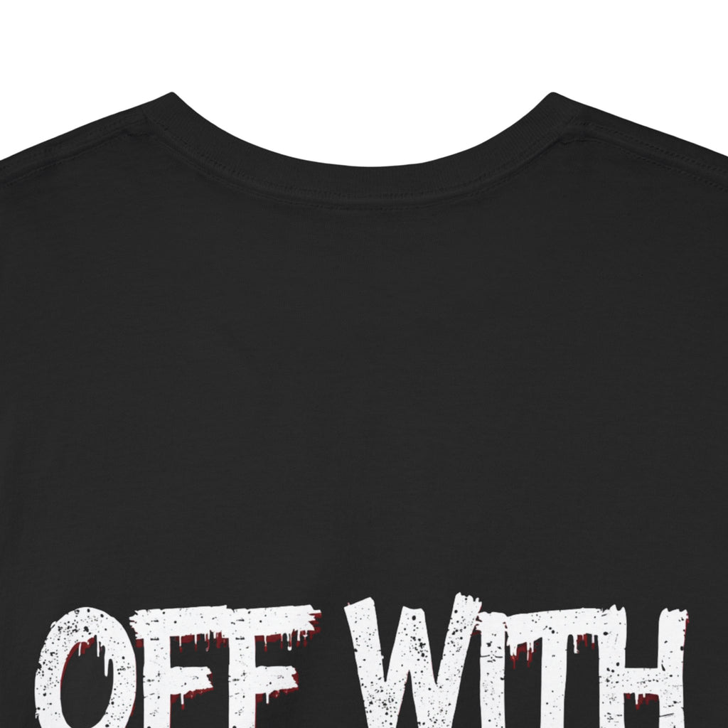 "Off With Their Heads" Statement Shirt