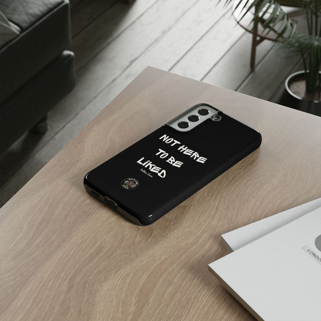 Phone Case — "Not Here to Be Liked" Matte Black Protective Cover