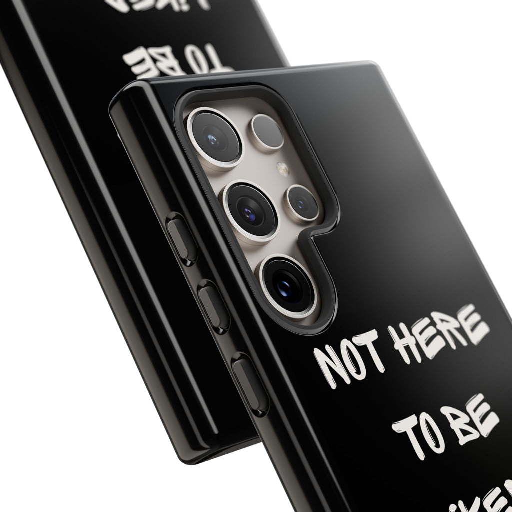 Phone Case — "Not Here to Be Liked" Matte Black Protective Cover