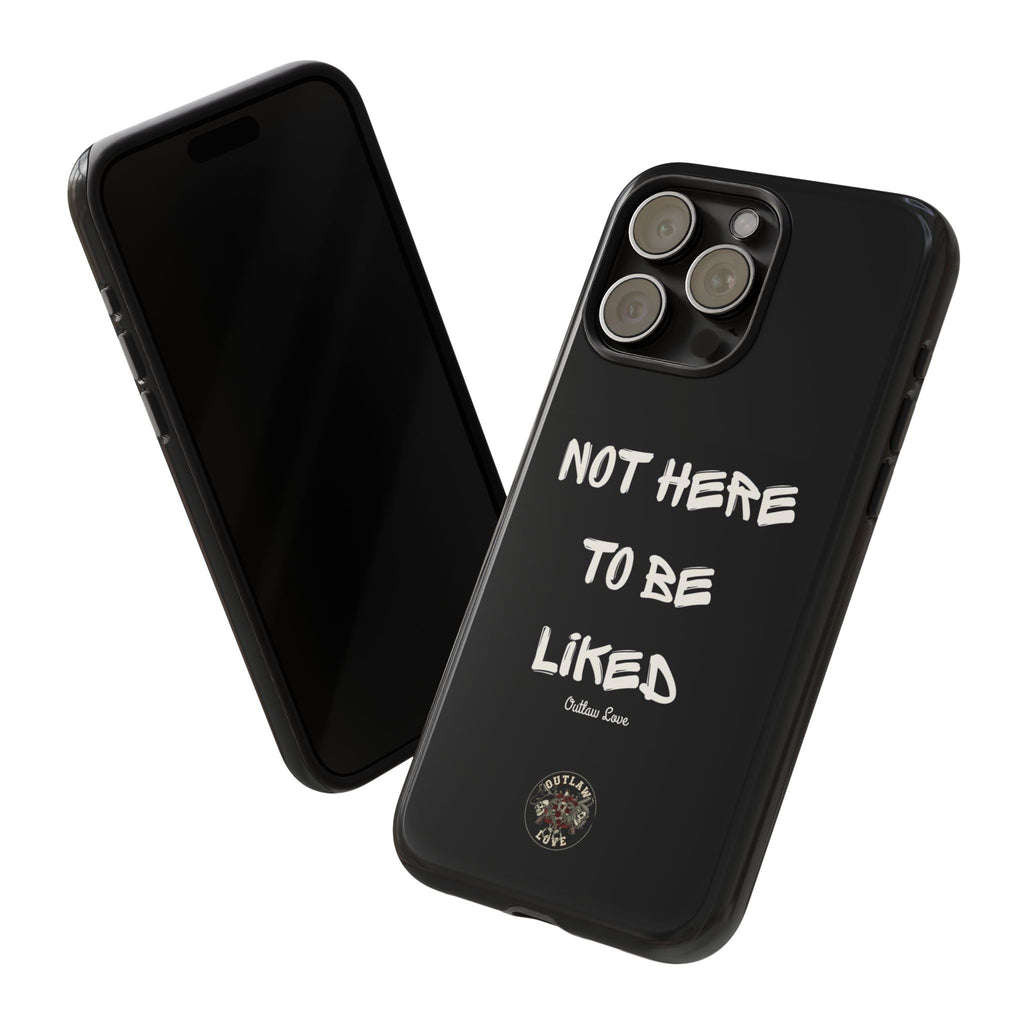Phone Case — "Not Here to Be Liked" Matte Black Protective Cover