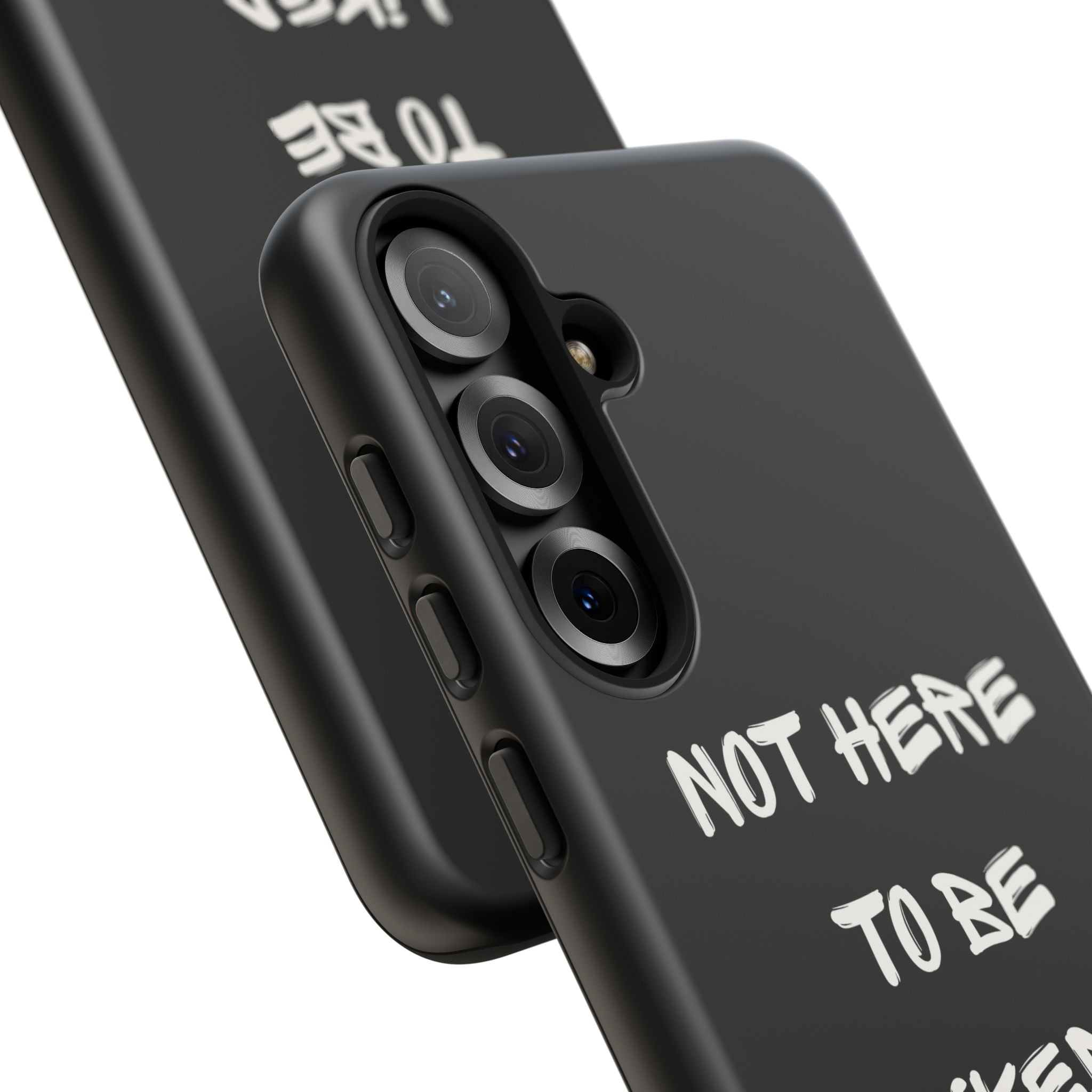 Phone Case — "Not Here to Be Liked" Matte Black Protective Cover
