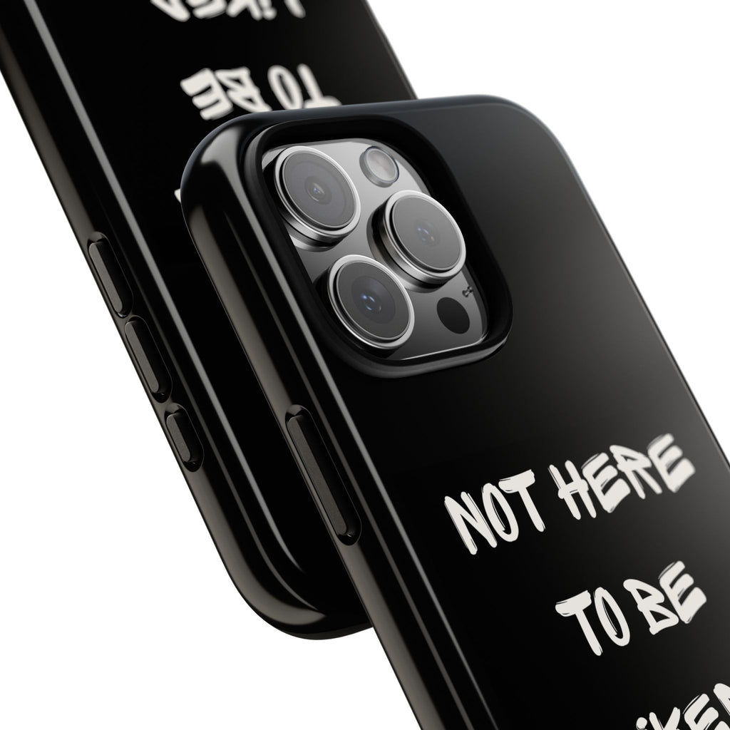 Phone Case — "Not Here to Be Liked" Matte Black Protective Cover