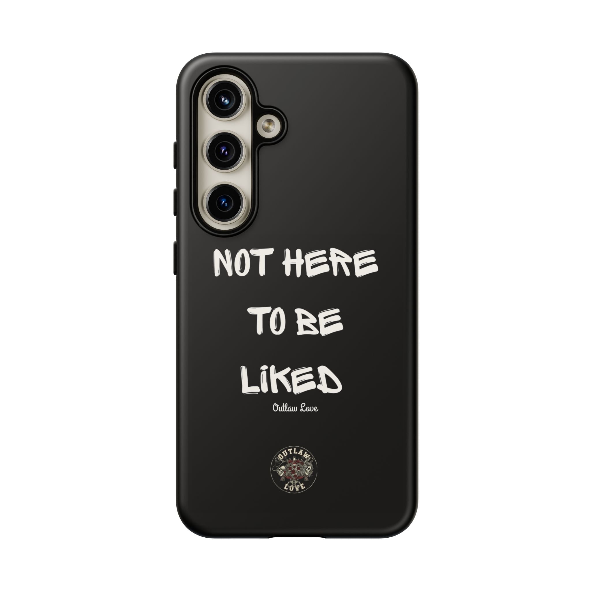 Phone Case — "Not Here to Be Liked" Matte Black Protective Cover