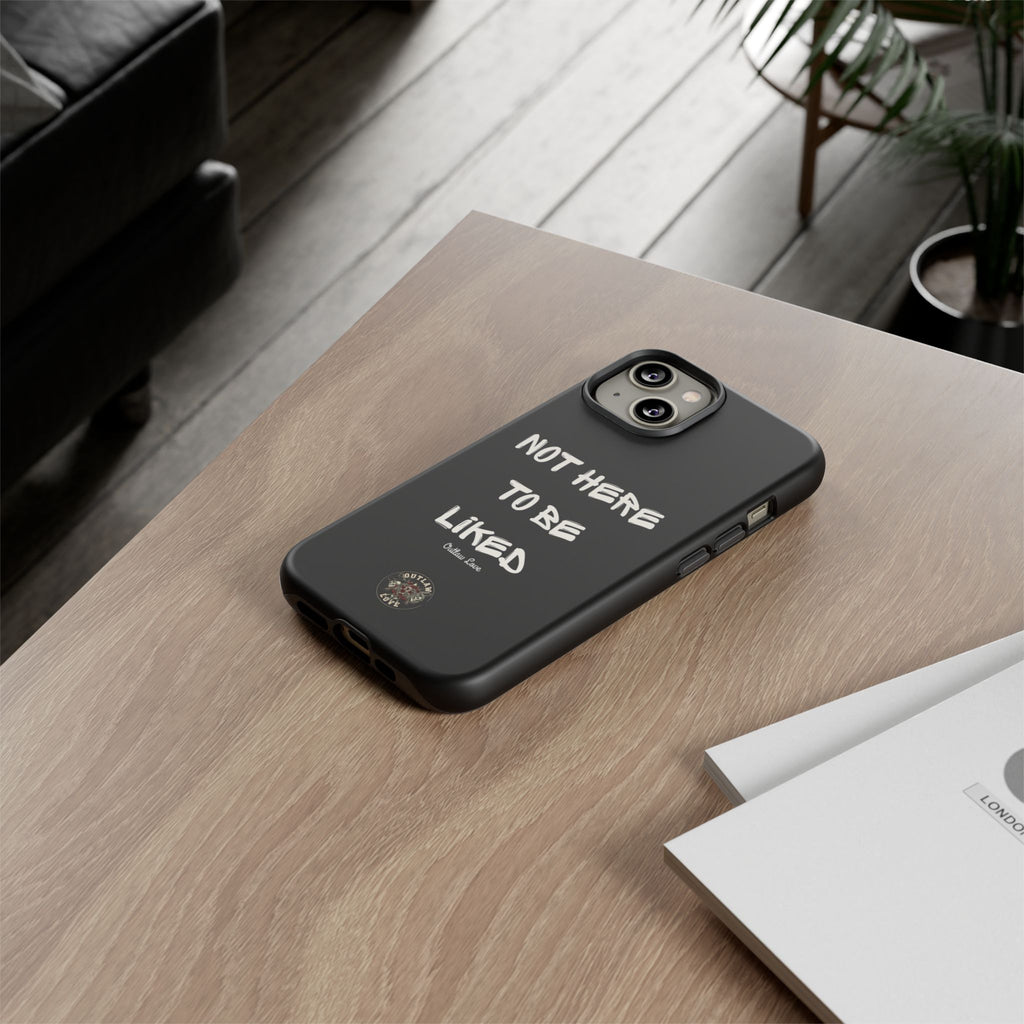 Phone Case — "Not Here to Be Liked" Matte Black Protective Cover