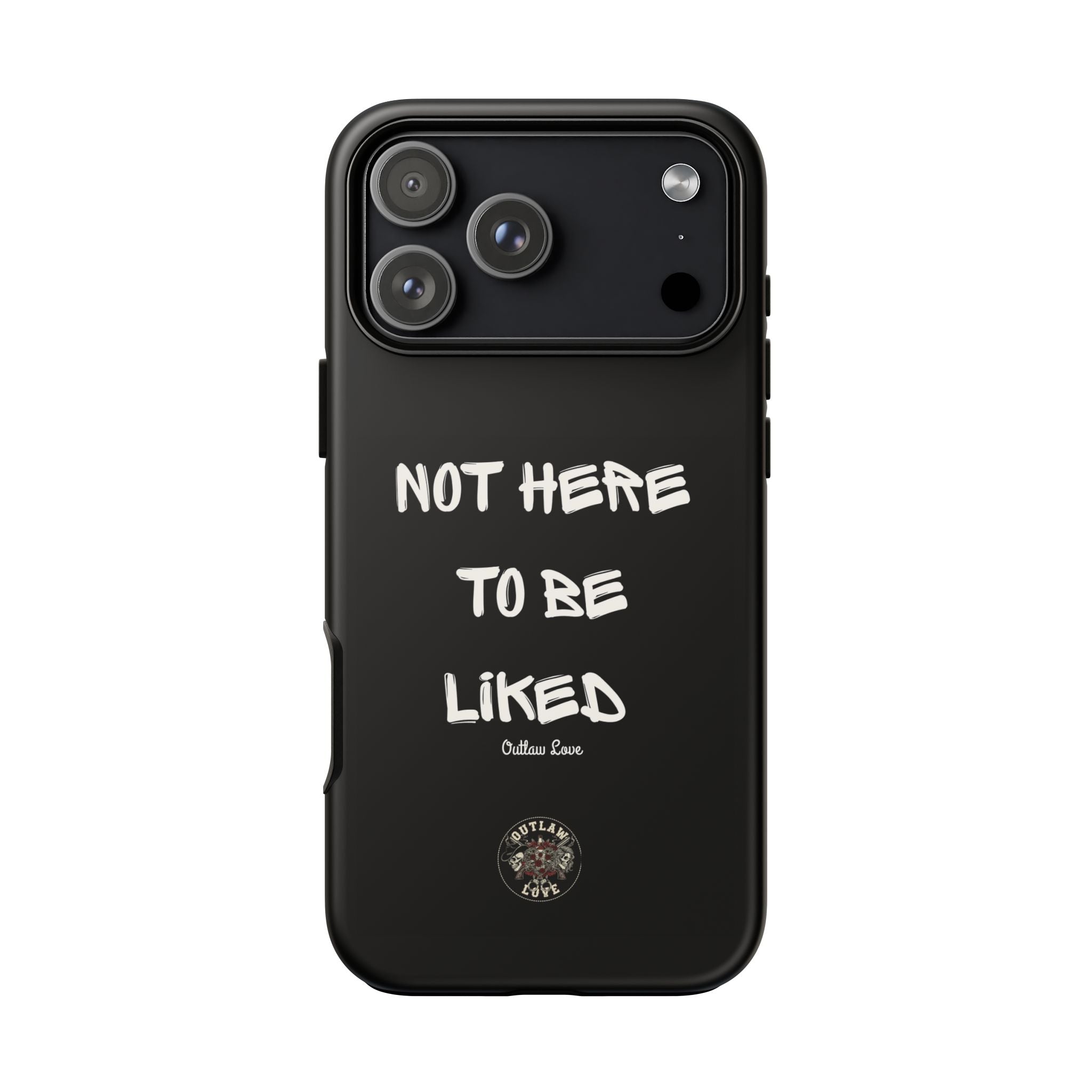 Phone Case — "Not Here to Be Liked" Matte Black Protective Cover