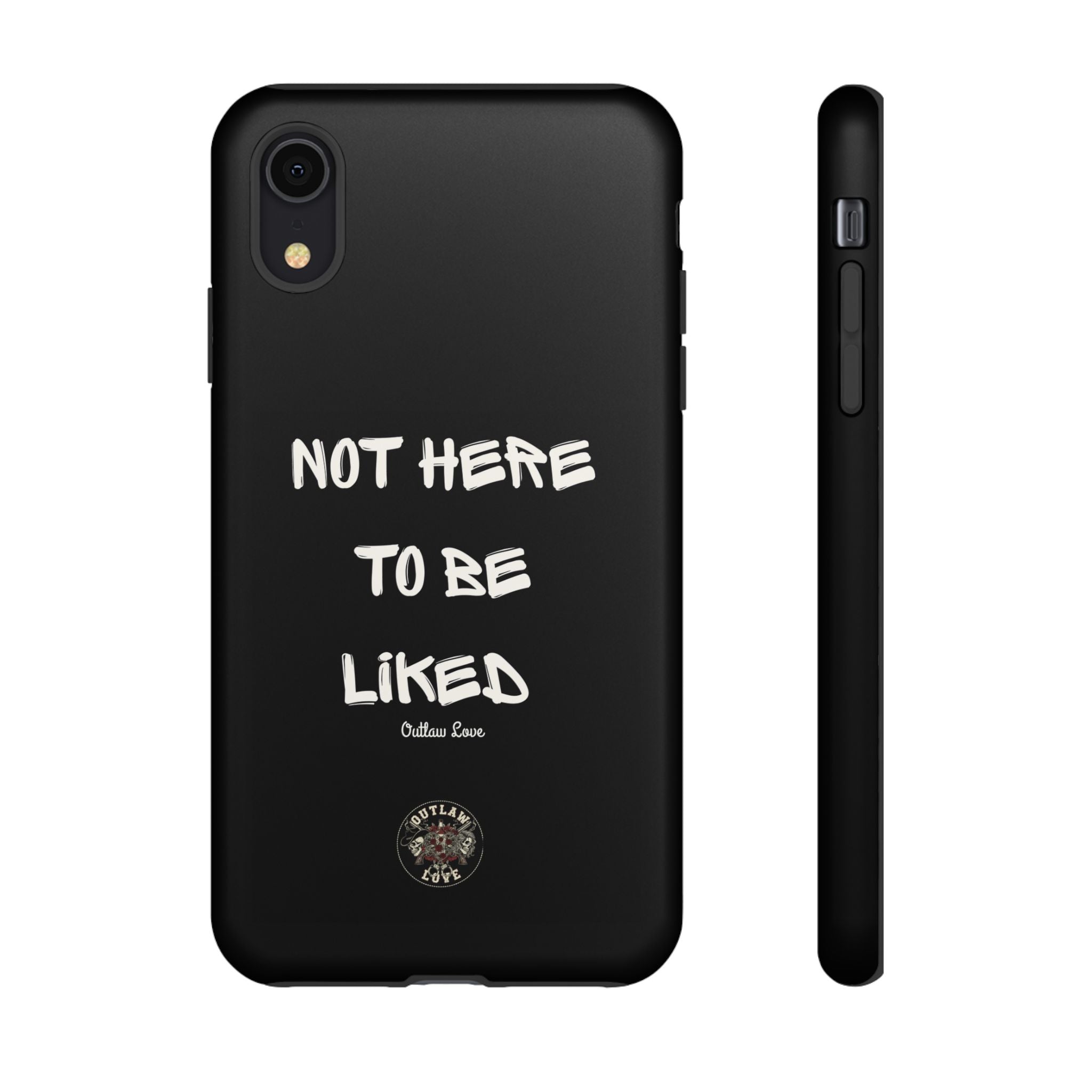 Phone Case — "Not Here to Be Liked" Matte Black Protective Cover