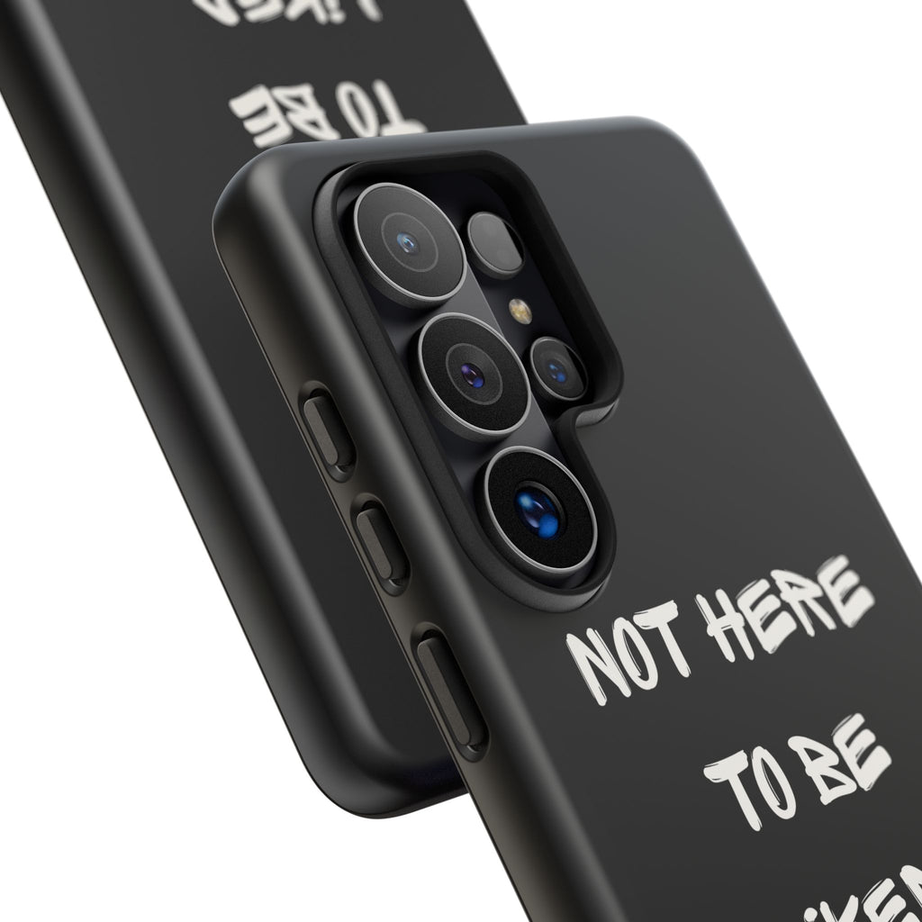 Phone Case — "Not Here to Be Liked" Matte Black Protective Cover