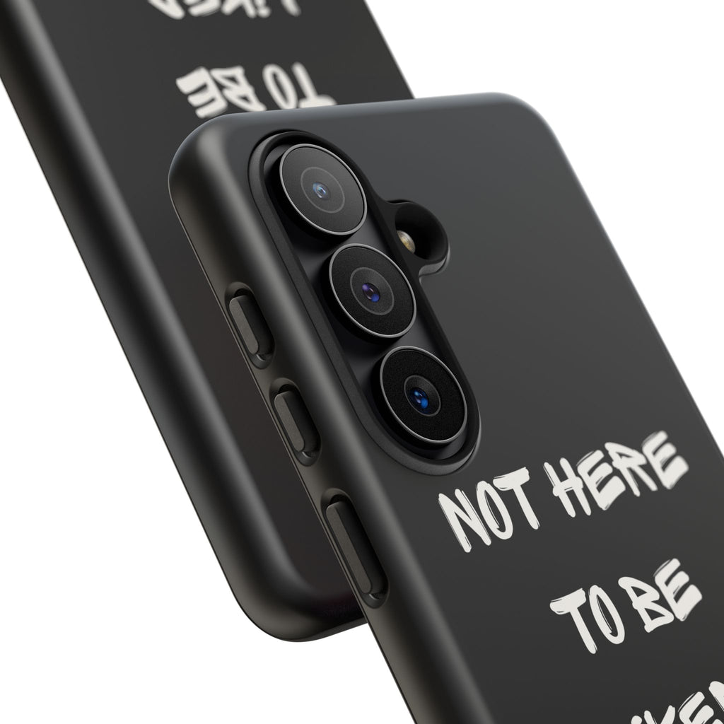 Phone Case — "Not Here to Be Liked" Matte Black Protective Cover