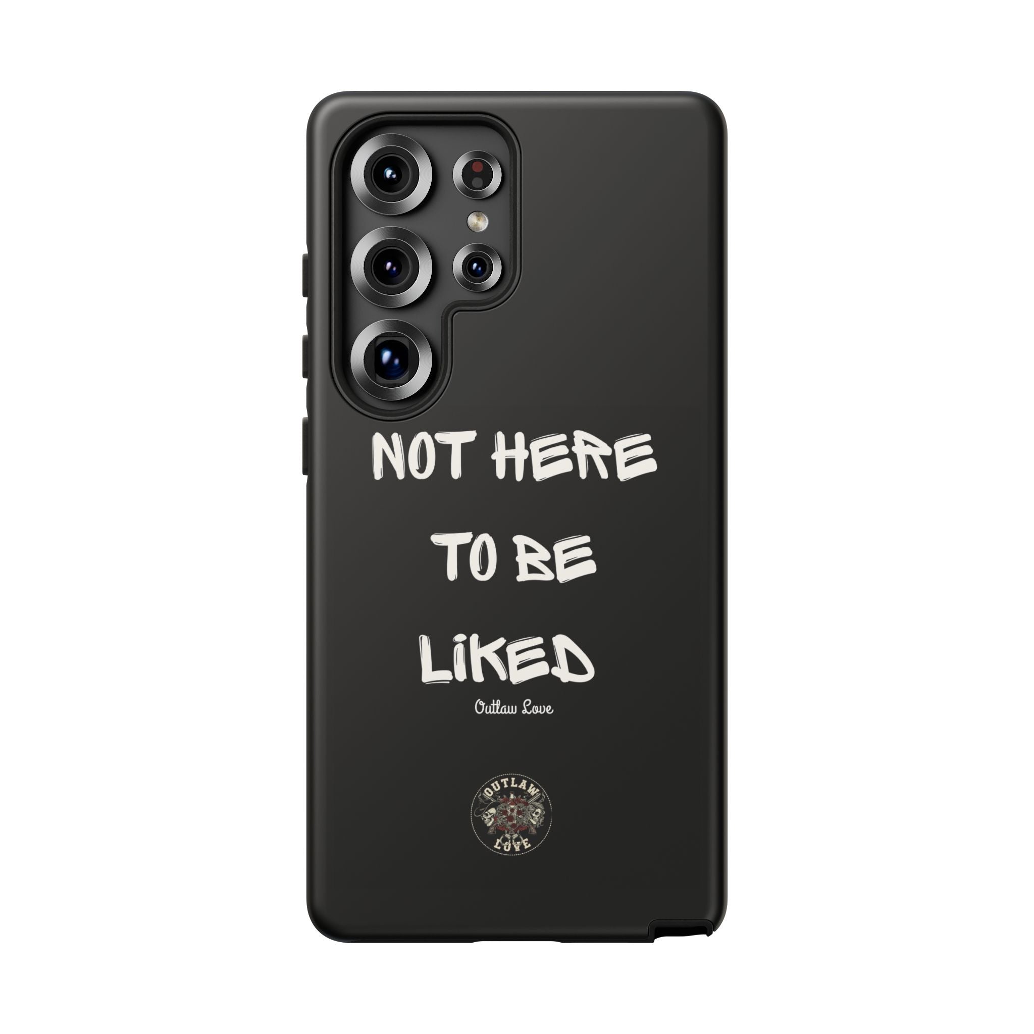 Phone Case — "Not Here to Be Liked" Matte Black Protective Cover