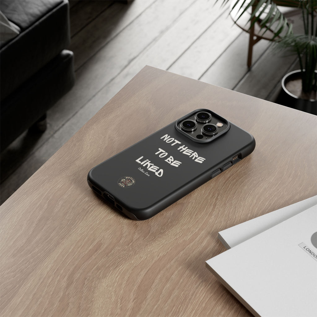 Phone Case — "Not Here to Be Liked" Matte Black Protective Cover