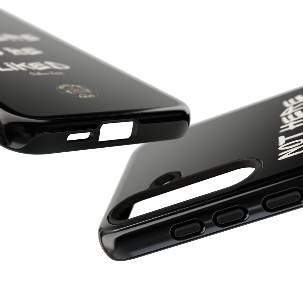 Phone Case — "Not Here to Be Liked" Matte Black Protective Cover