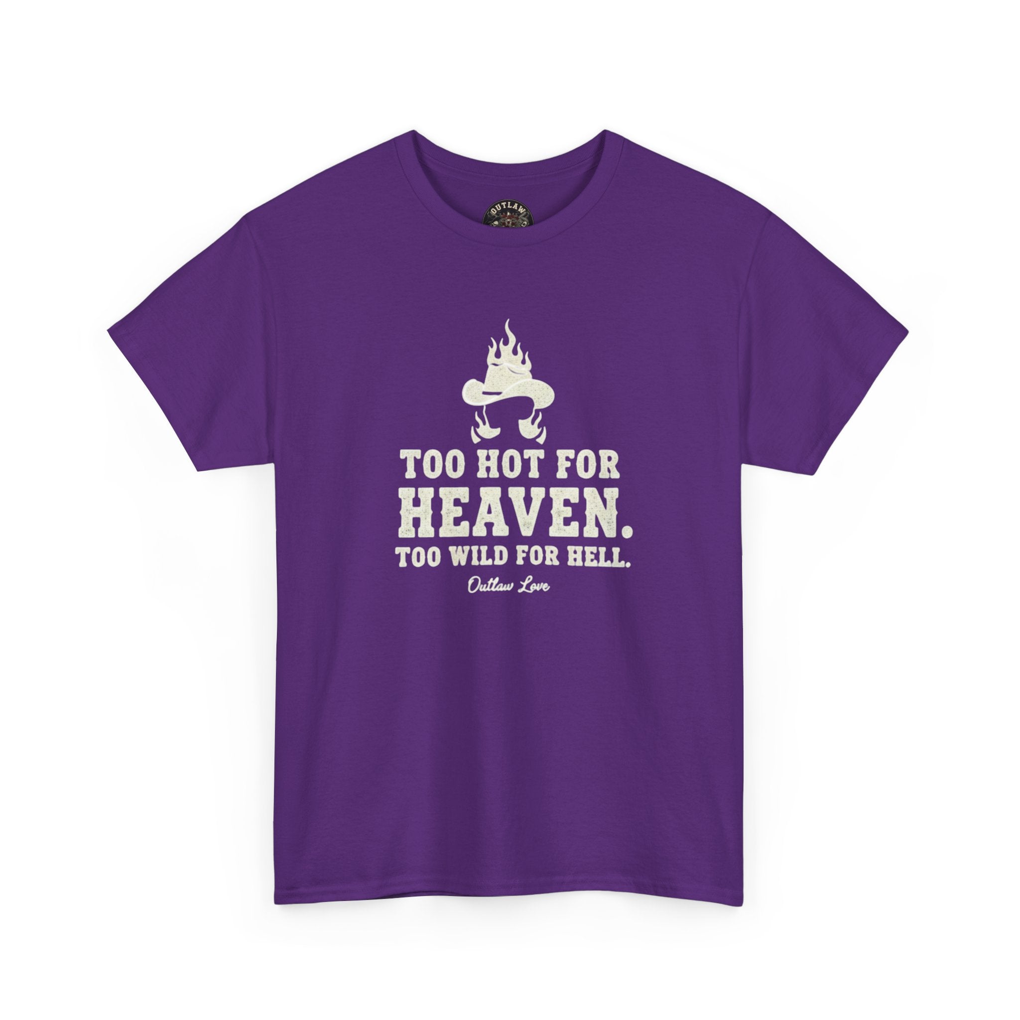 Too Hot for Heaven, Too Wild for Hell - Outlaw Love T-shirt