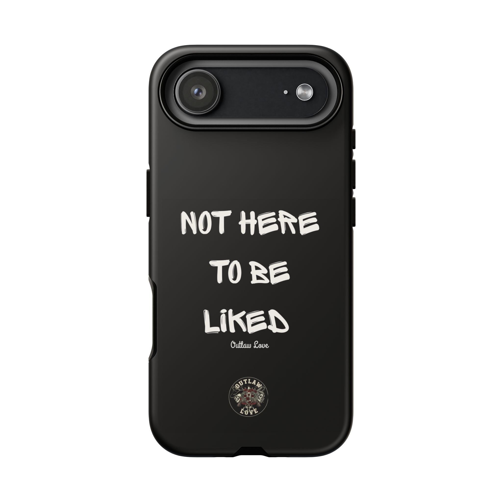 Phone Case — "Not Here to Be Liked" Matte Black Protective Cover