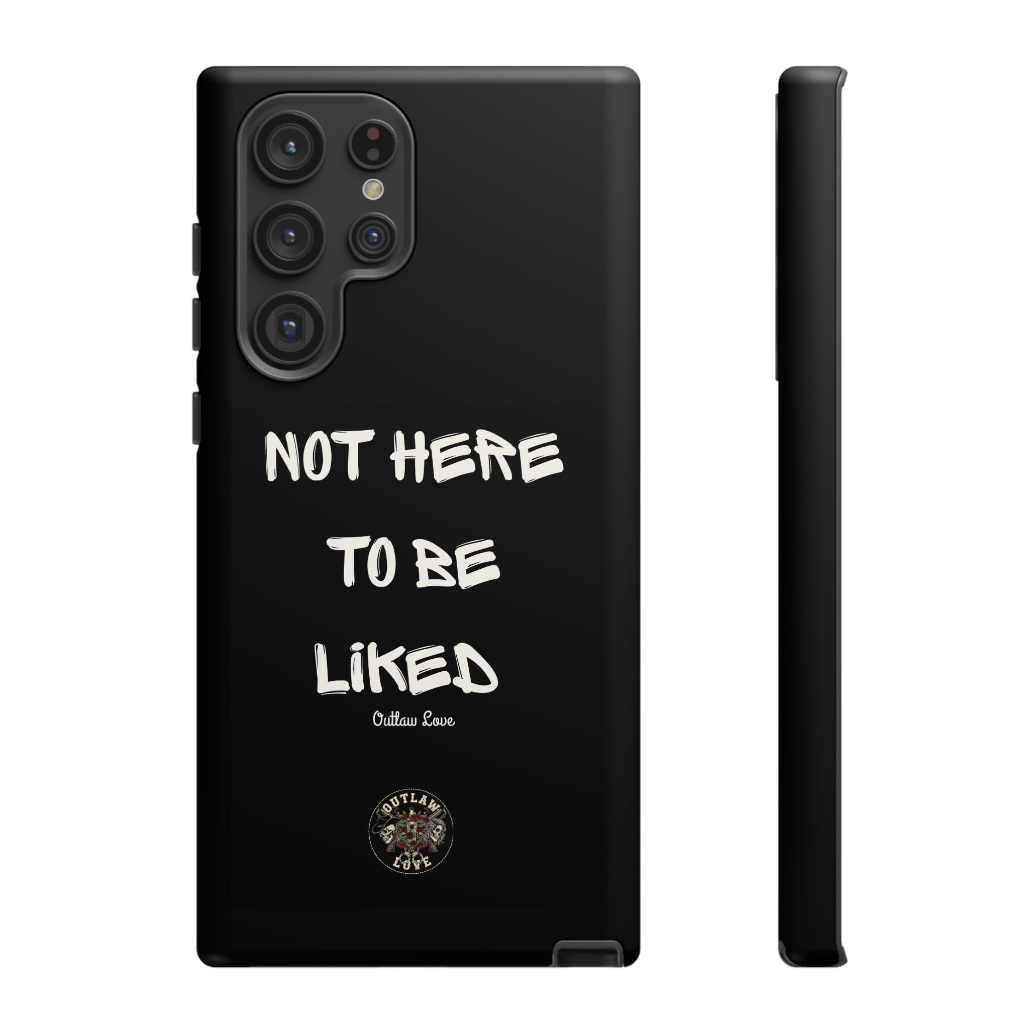 Phone Case — "Not Here to Be Liked" Matte Black Protective Cover