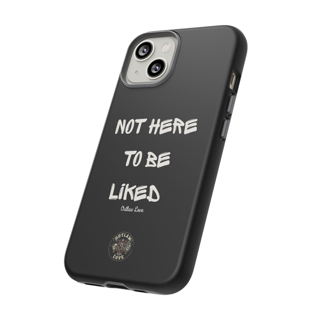 Phone Case — "Not Here to Be Liked" Matte Black Protective Cover