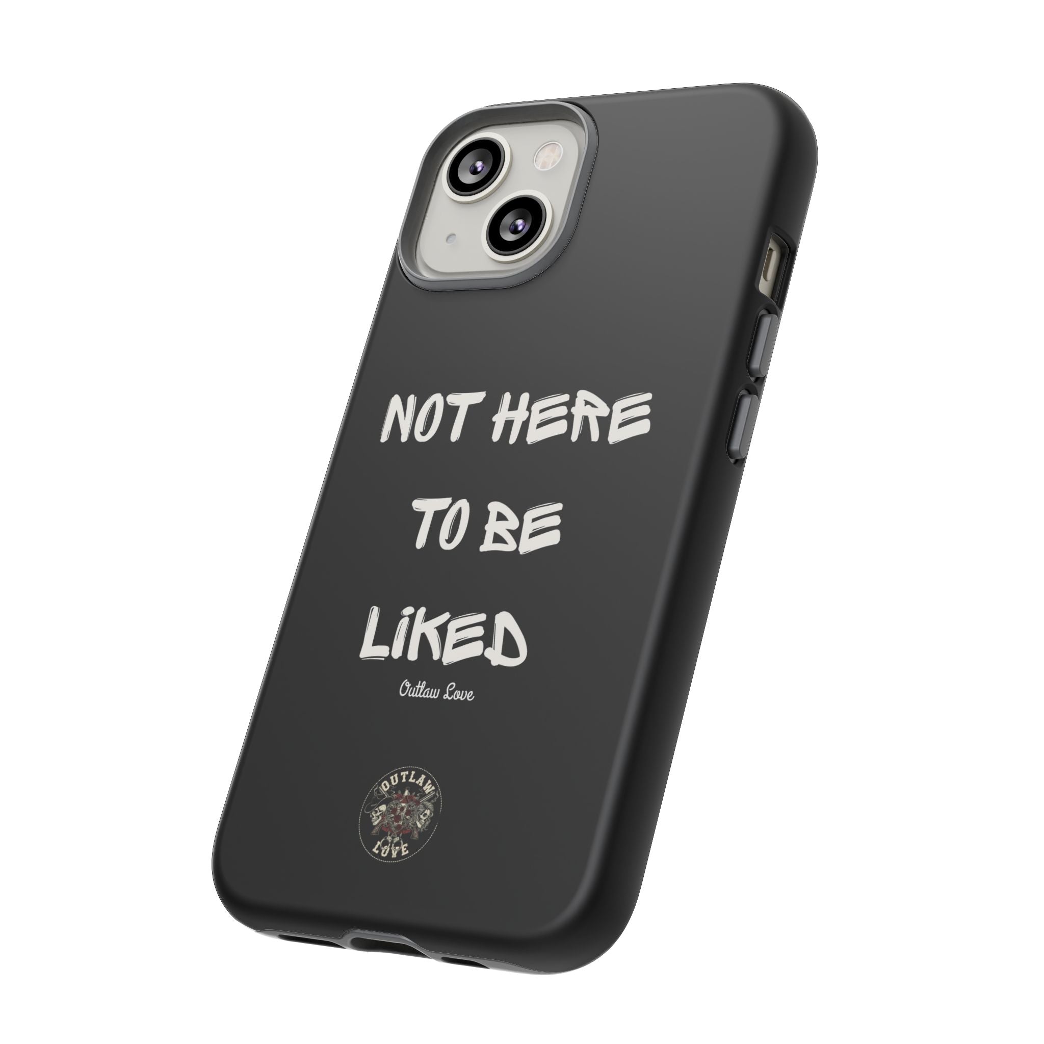 Phone Case — "Not Here to Be Liked" Matte Black Protective Cover