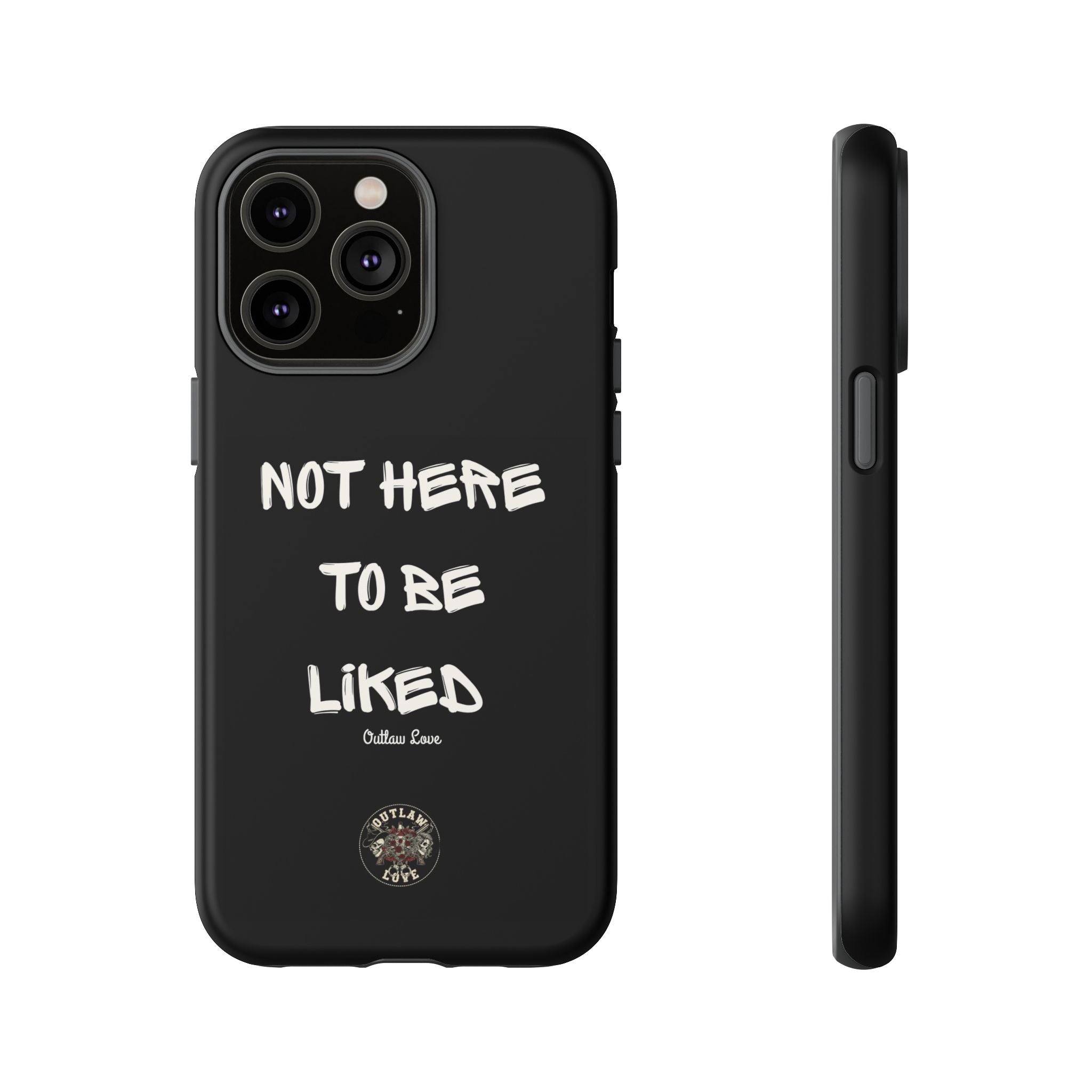Phone Case — "Not Here to Be Liked" Matte Black Protective Cover