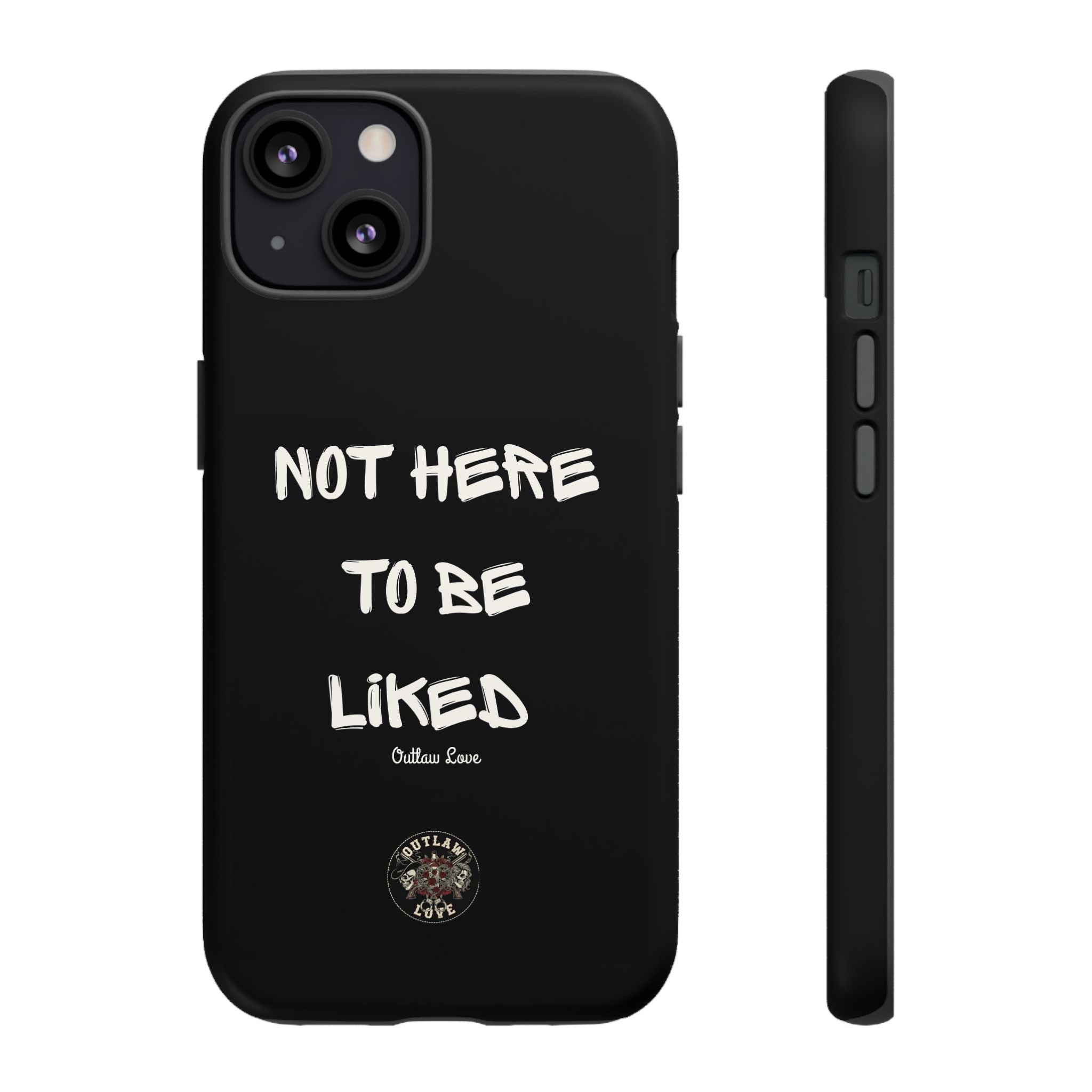 Phone Case — "Not Here to Be Liked" Matte Black Protective Cover