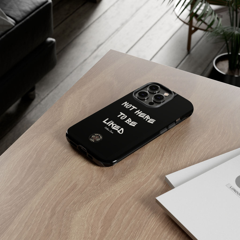 Phone Case — "Not Here to Be Liked" Matte Black Protective Cover