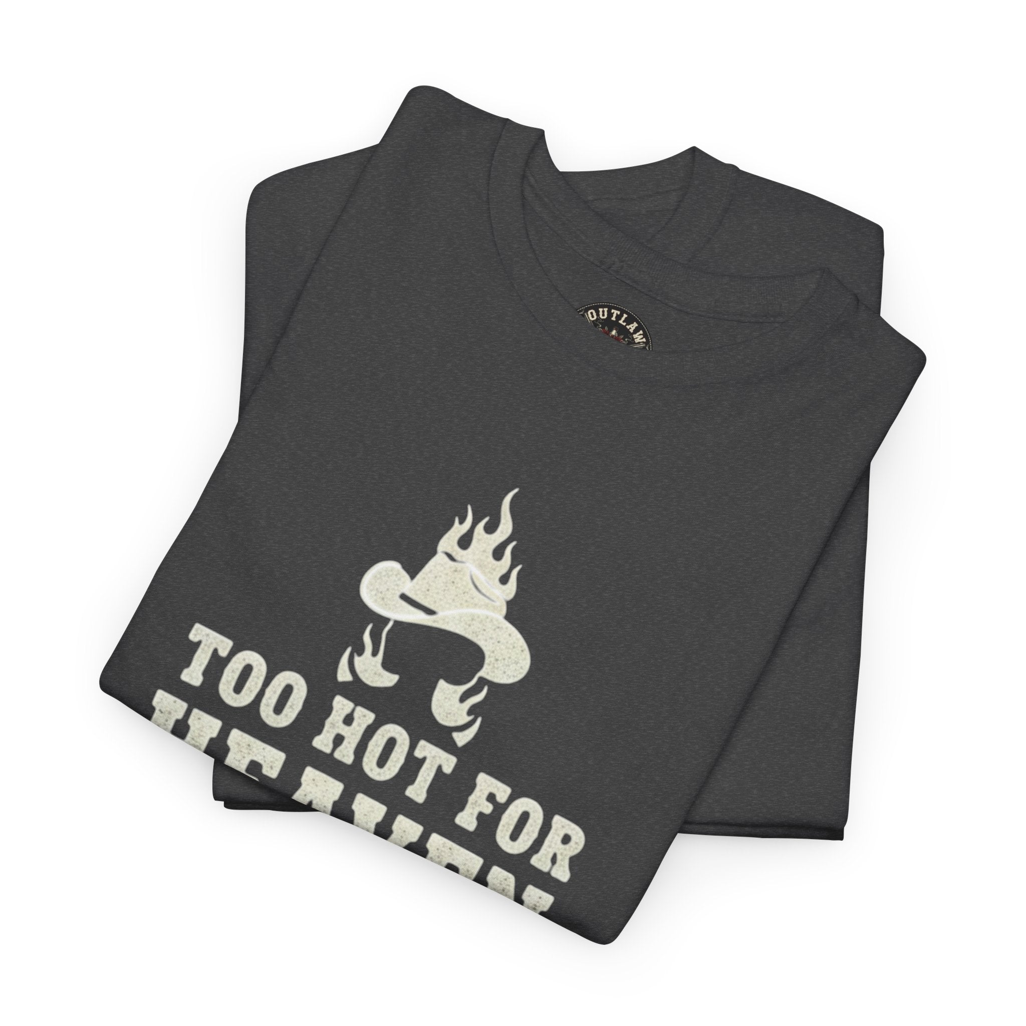 Too Hot for Heaven, Too Wild for Hell - Outlaw Love T-shirt