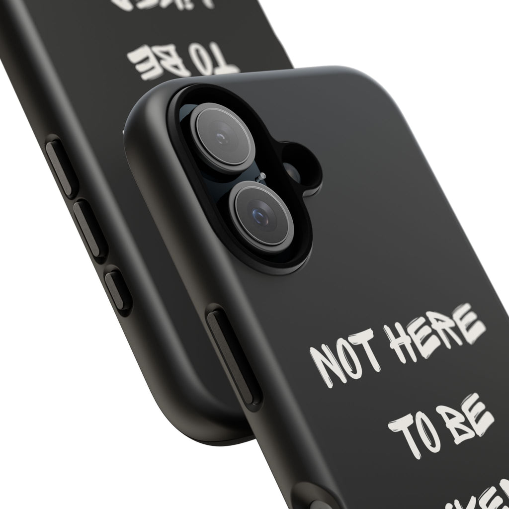 Phone Case — "Not Here to Be Liked" Matte Black Protective Cover