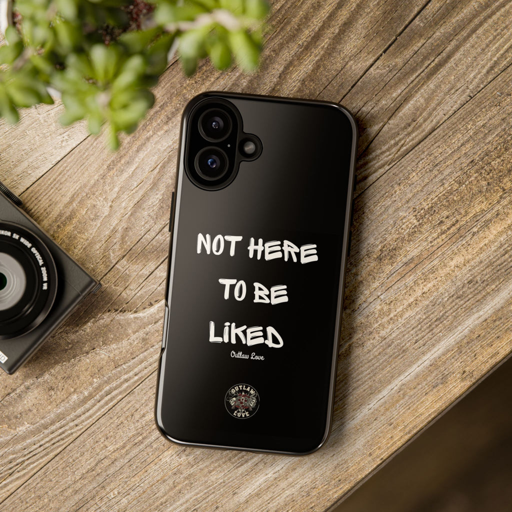 Phone Case — "Not Here to Be Liked" Matte Black Protective Cover