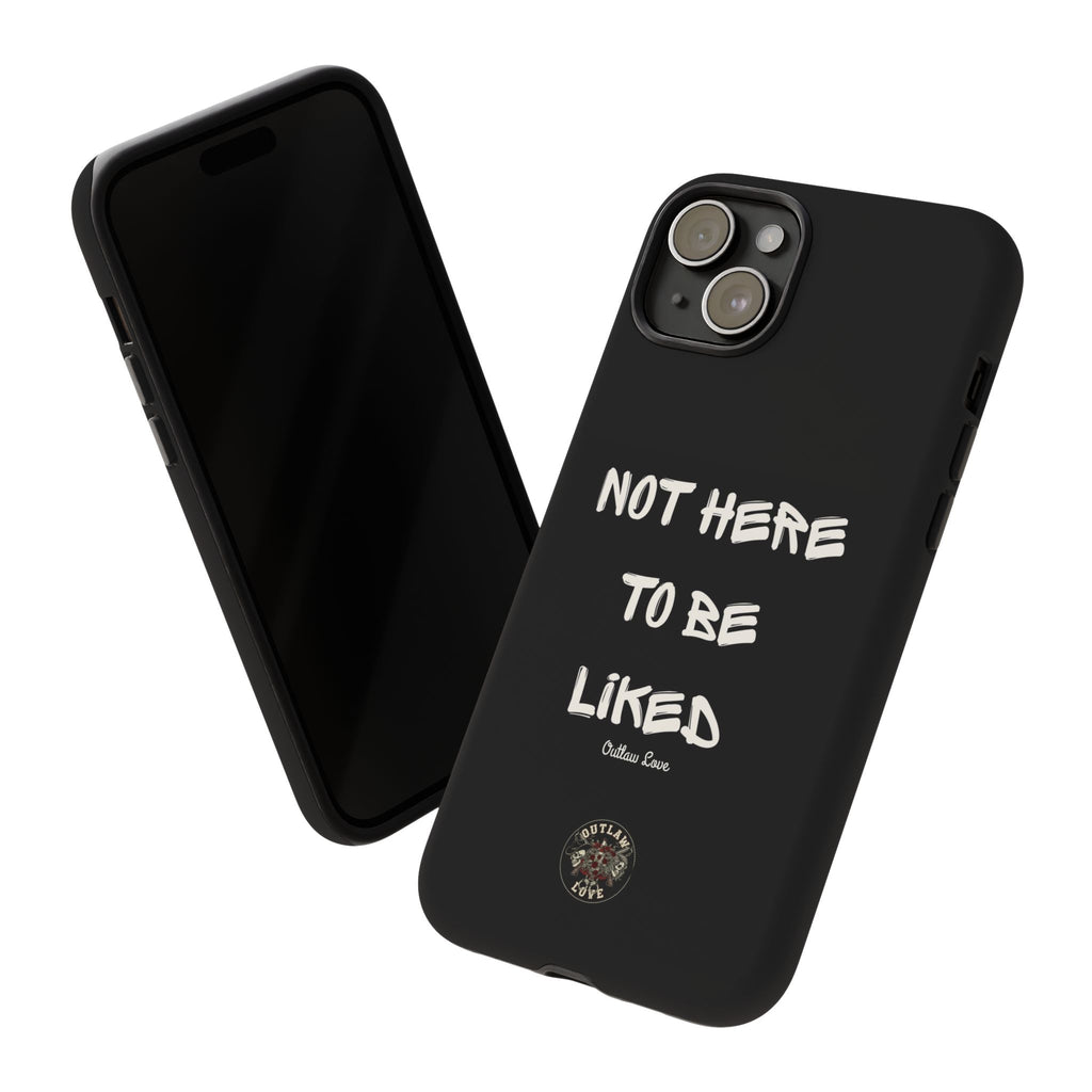 Phone Case — "Not Here to Be Liked" Matte Black Protective Cover
