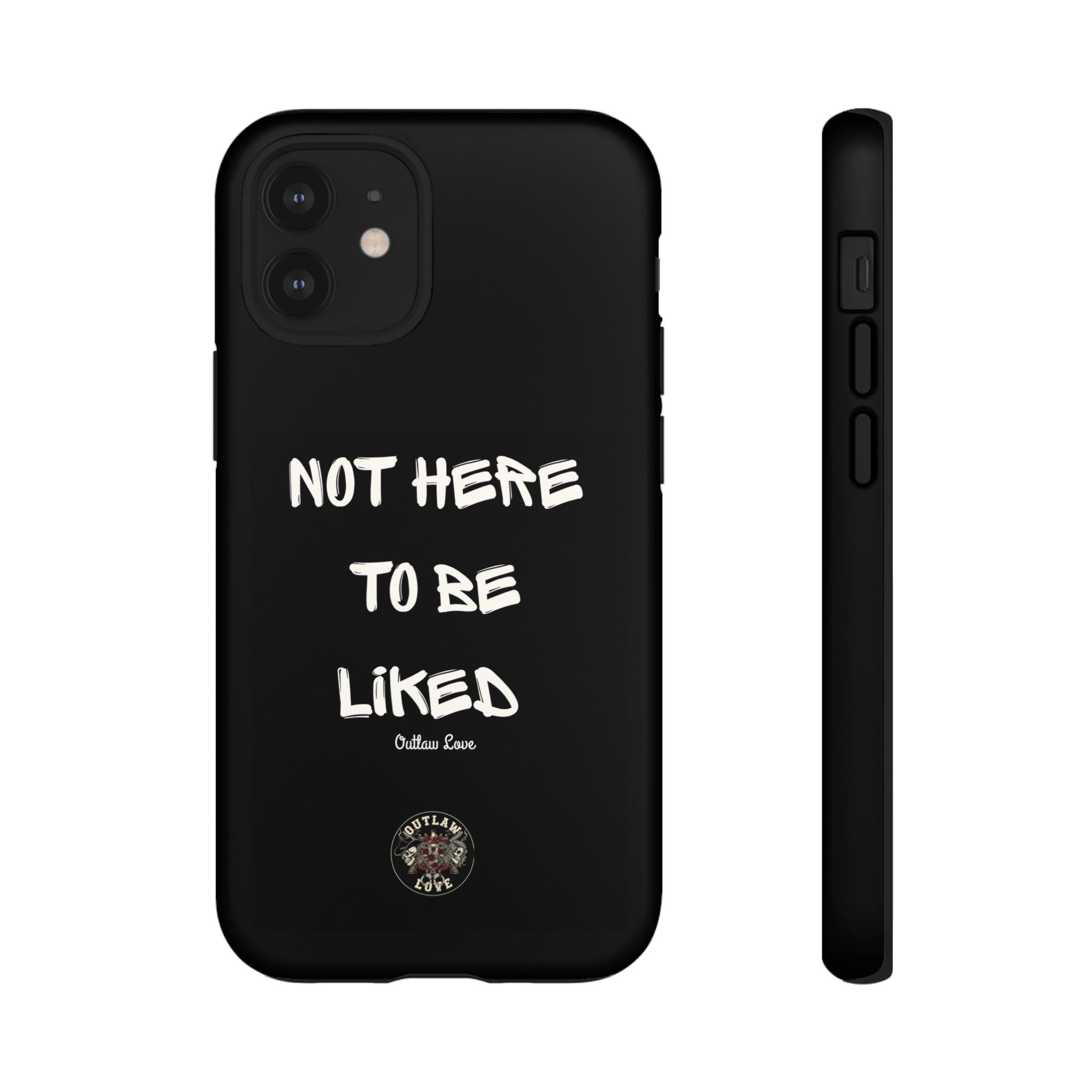 Phone Case — "Not Here to Be Liked" Matte Black Protective Cover