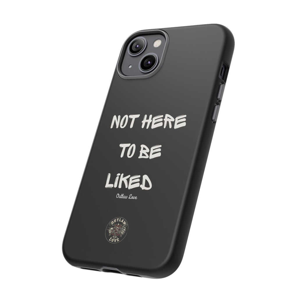 Phone Case — "Not Here to Be Liked" Matte Black Protective Cover