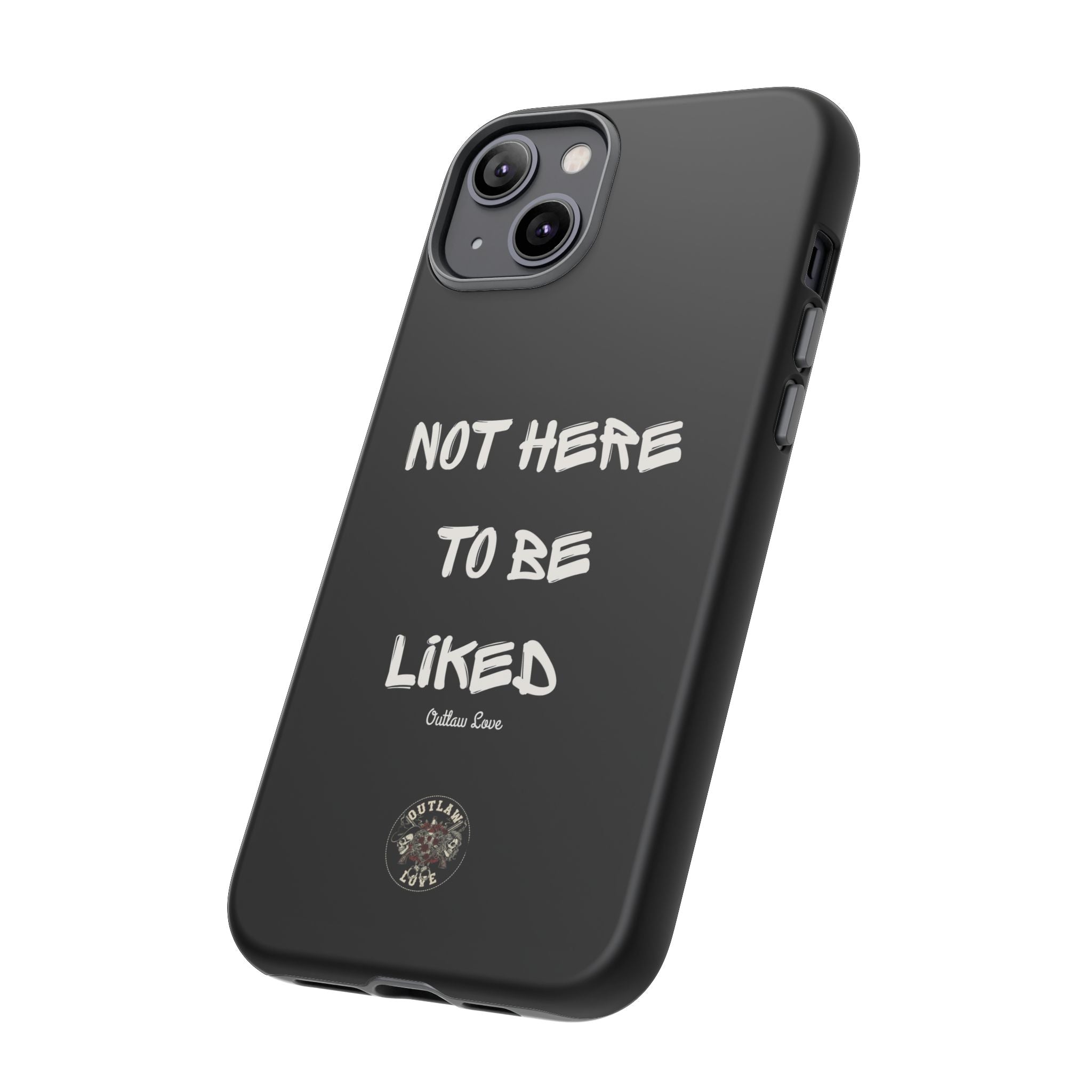 Phone Case — "Not Here to Be Liked" Matte Black Protective Cover