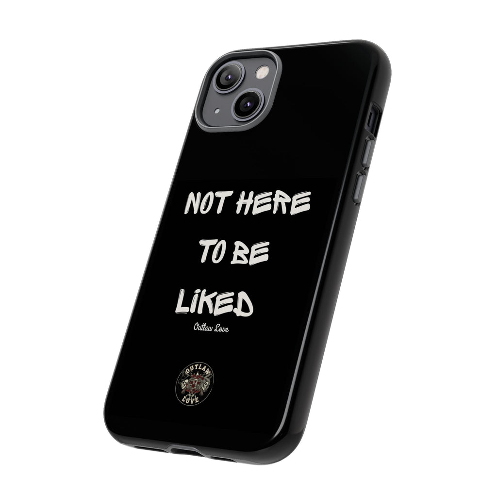 Phone Case — "Not Here to Be Liked" Matte Black Protective Cover