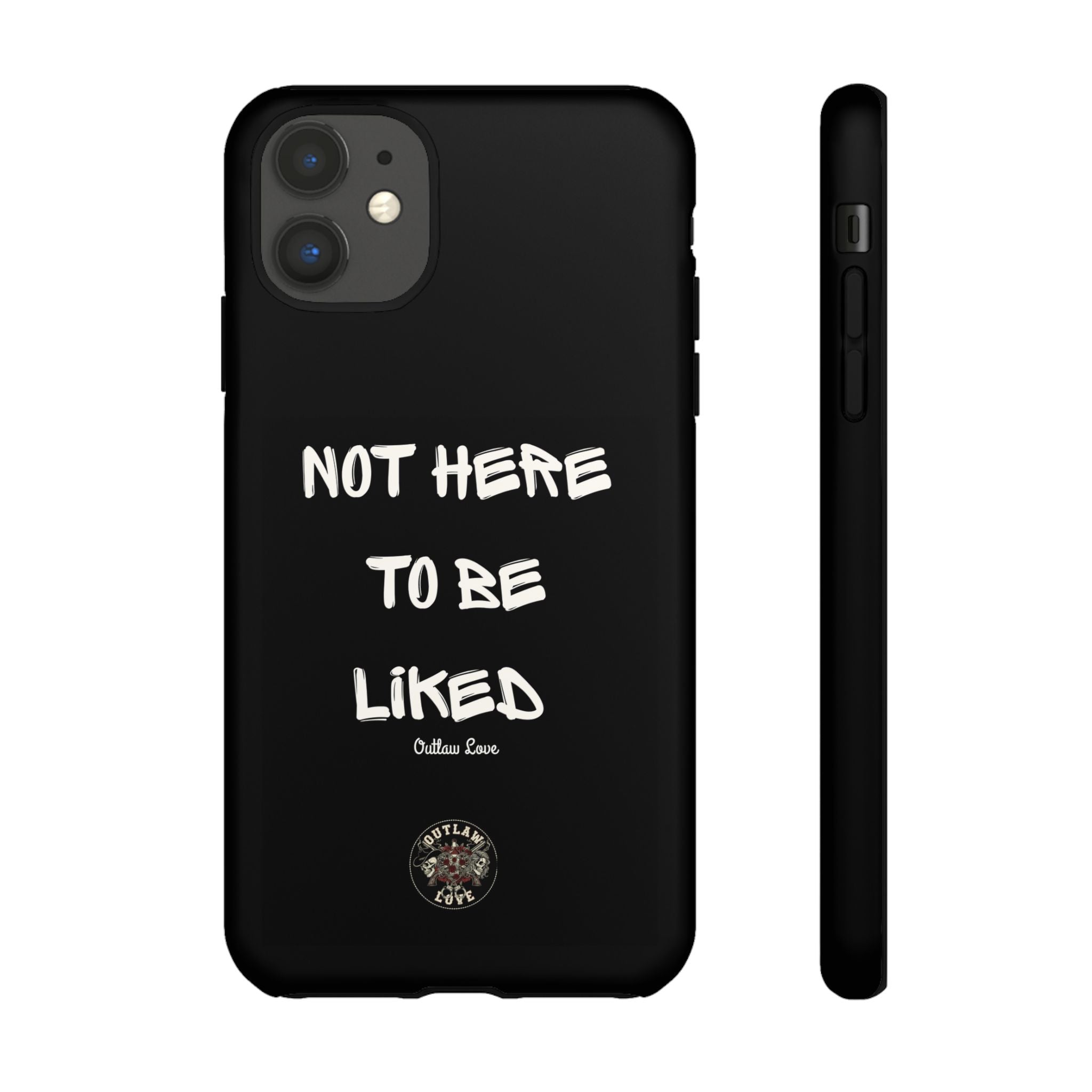 Phone Case — "Not Here to Be Liked" Matte Black Protective Cover