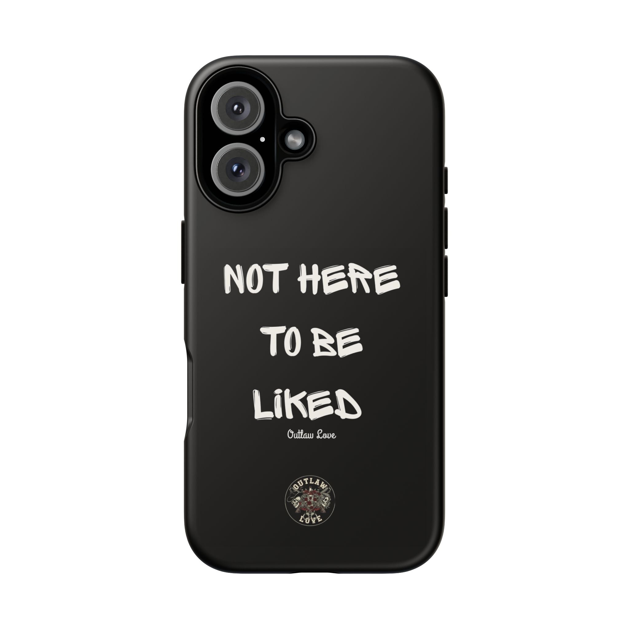 Phone Case — "Not Here to Be Liked" Matte Black Protective Cover