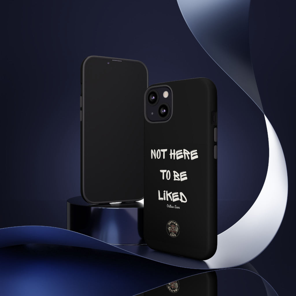 Phone Case — "Not Here to Be Liked" Matte Black Protective Cover