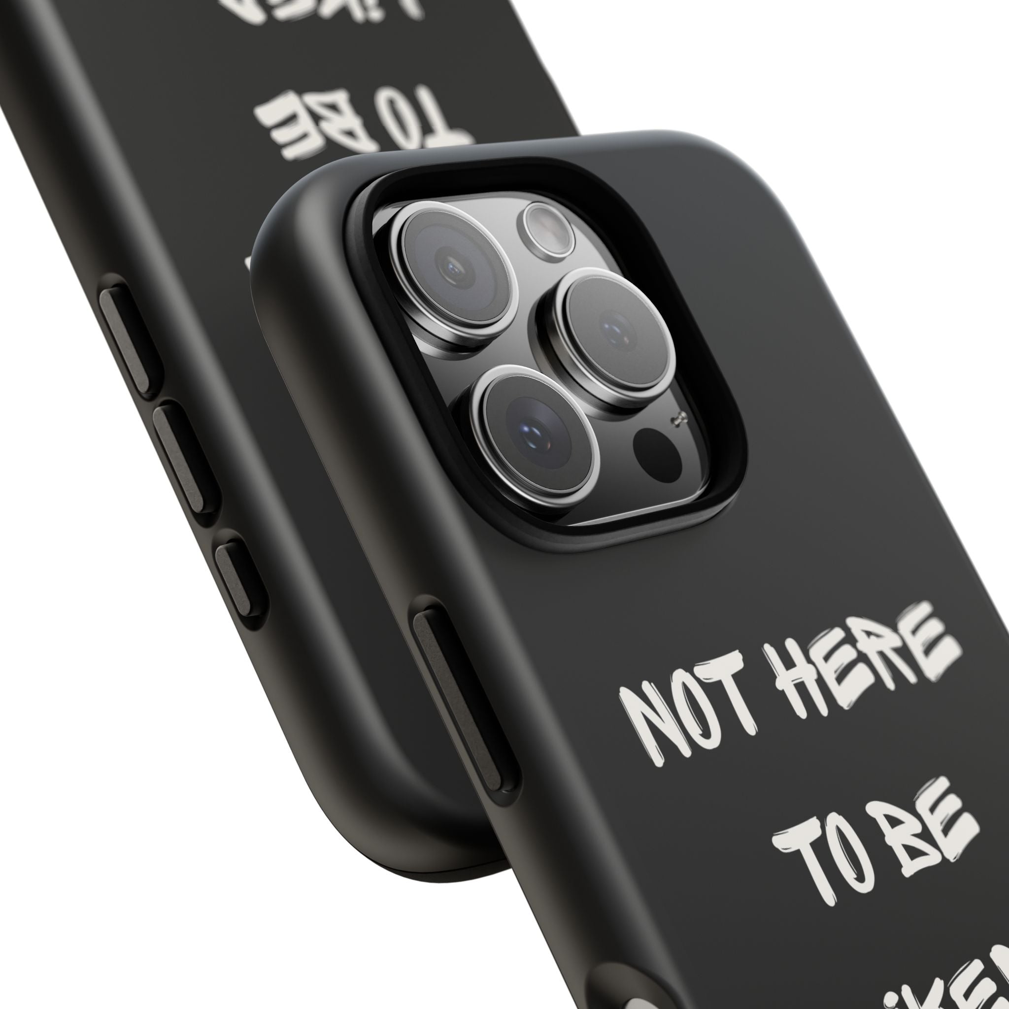Phone Case — "Not Here to Be Liked" Matte Black Protective Cover