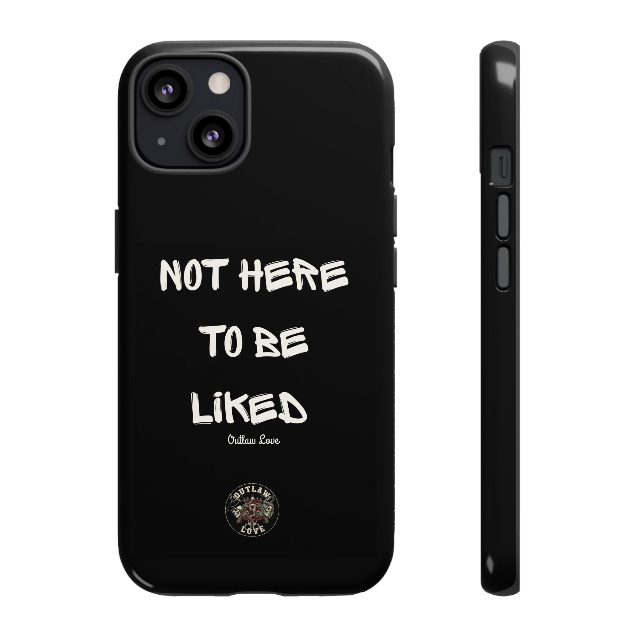 Phone Case — "Not Here to Be Liked" Matte Black Protective Cover