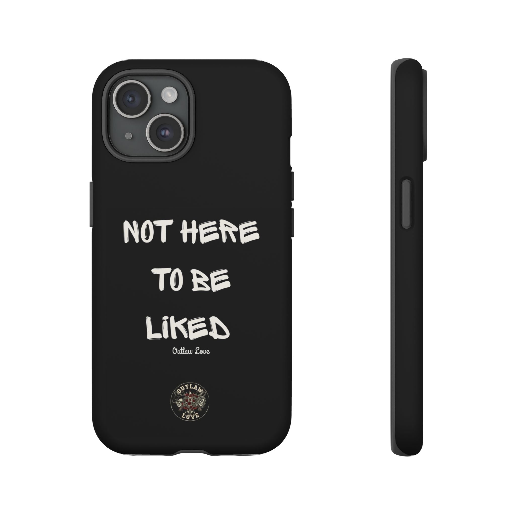 Phone Case — "Not Here to Be Liked" Matte Black Protective Cover