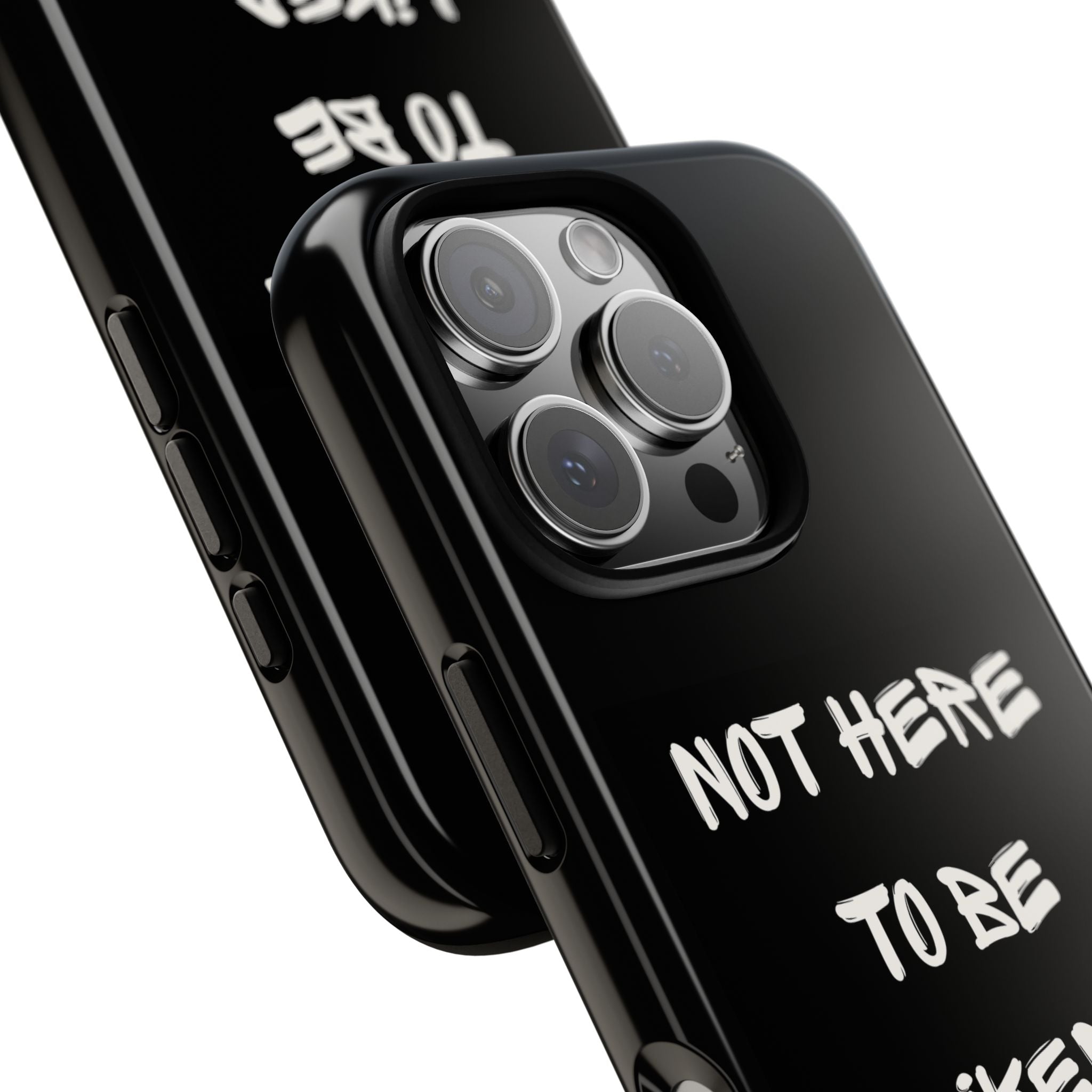 Phone Case — "Not Here to Be Liked" Matte Black Protective Cover