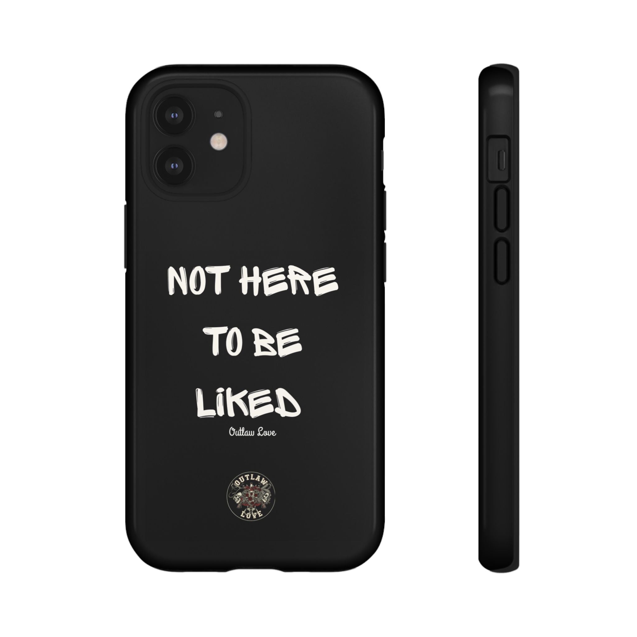 Phone Case — "Not Here to Be Liked" Matte Black Protective Cover